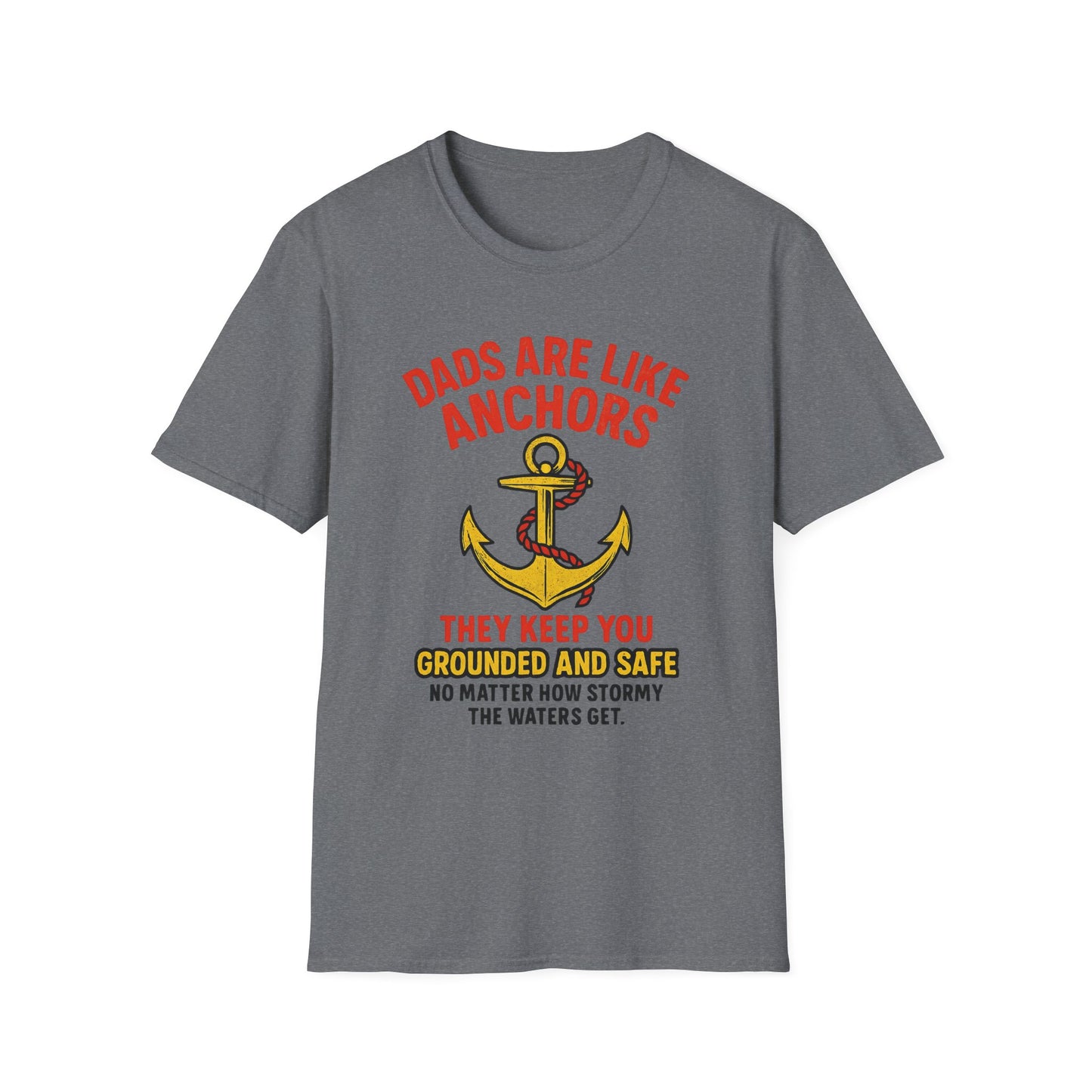 Dads are Like Anchors Unisex T-Shirt, Father's Day Gift, Nautical Tees, Gift for Dad, Casual Wear, Softstyle Shirt