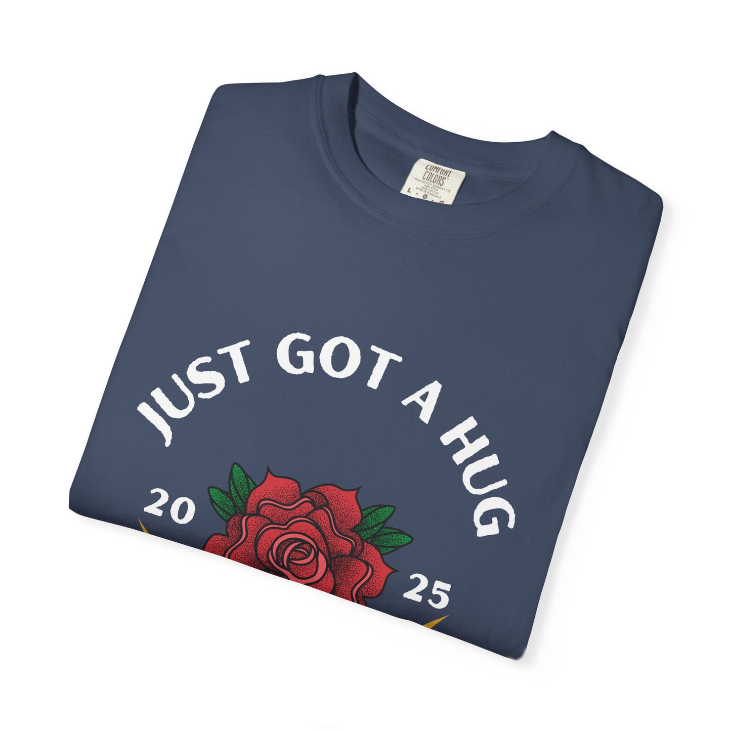 Just Got a Hug – Unisex Garment-Dyed T-Shirt, Perfect Gift for Parents, Birthday, Mother's Day, Family Reunion