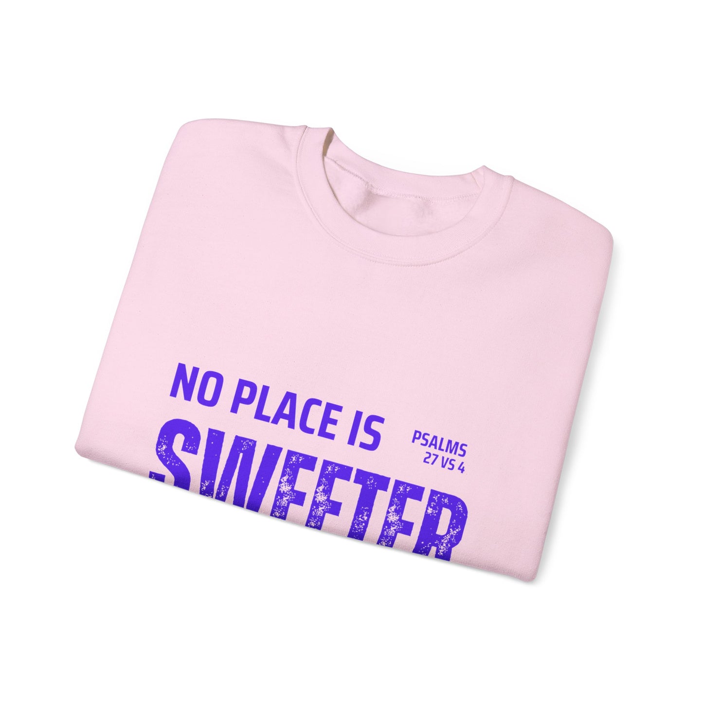 No Place is Sweeter Crewneck Sweatshirt, Inspirational Christian Apparel, Cozy Religious Gift, Bible Verse Sweatshirt, Faith-Based Fashion