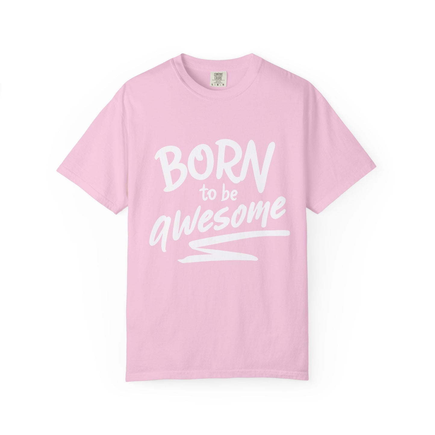 Born to Be Awesome T-Shirt, Unisex Tee for Motivation, Gift for Friends, Casual Wear, Birthday Present, Positive Vibes