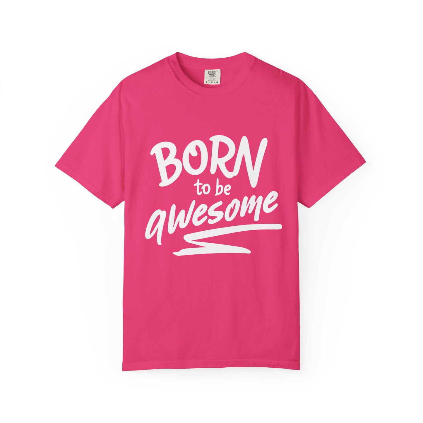 Born to Be Awesome T-Shirt, Unisex Tee for Motivation, Gift for Friends, Casual Wear, Birthday Present, Positive Vibes
