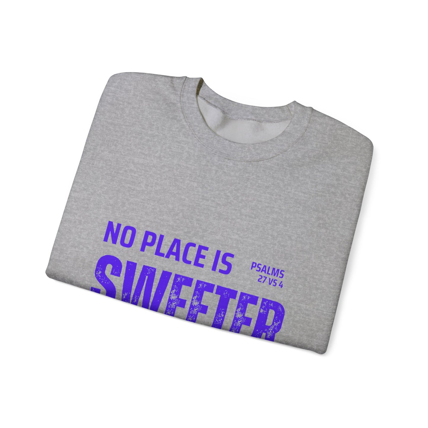 No Place is Sweeter Crewneck Sweatshirt, Inspirational Christian Apparel, Cozy Religious Gift, Bible Verse Sweatshirt, Faith-Based Fashion