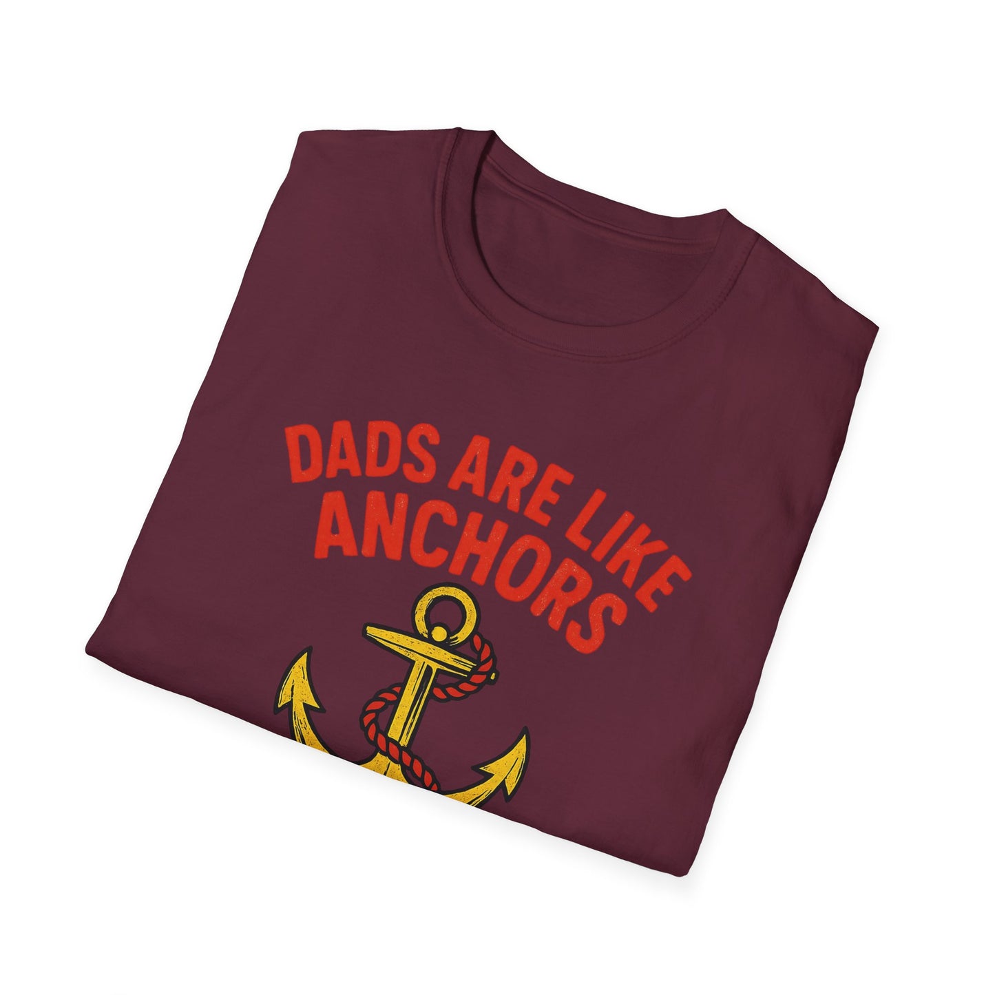 Dads are Like Anchors Unisex T-Shirt, Father's Day Gift, Nautical Tees, Gift for Dad, Casual Wear, Softstyle Shirt