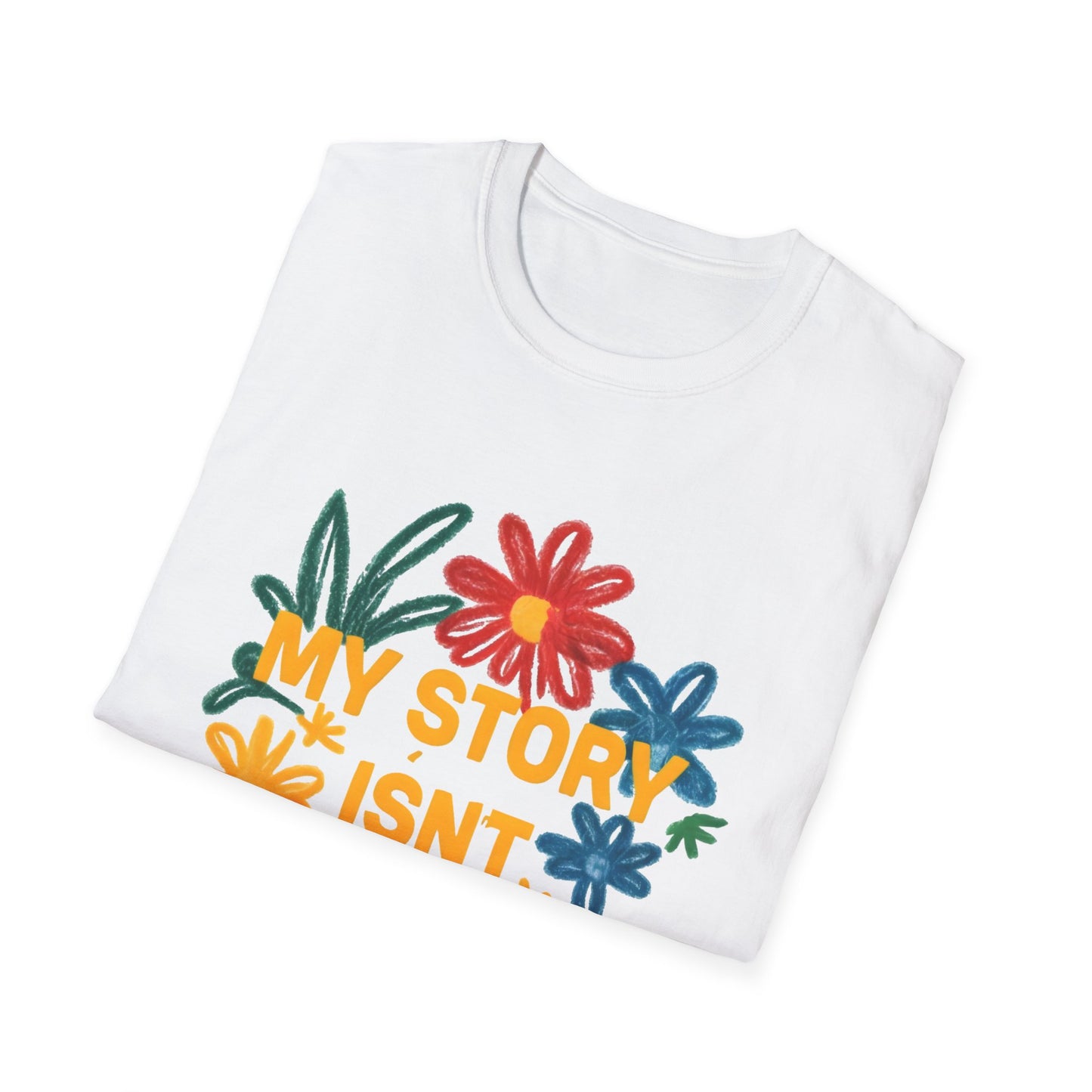 My Story Isn't Over Floral Unisex T-Shirt, Motivational Tee, Casual Wear, Gift for Friends, Encouragement Shirt