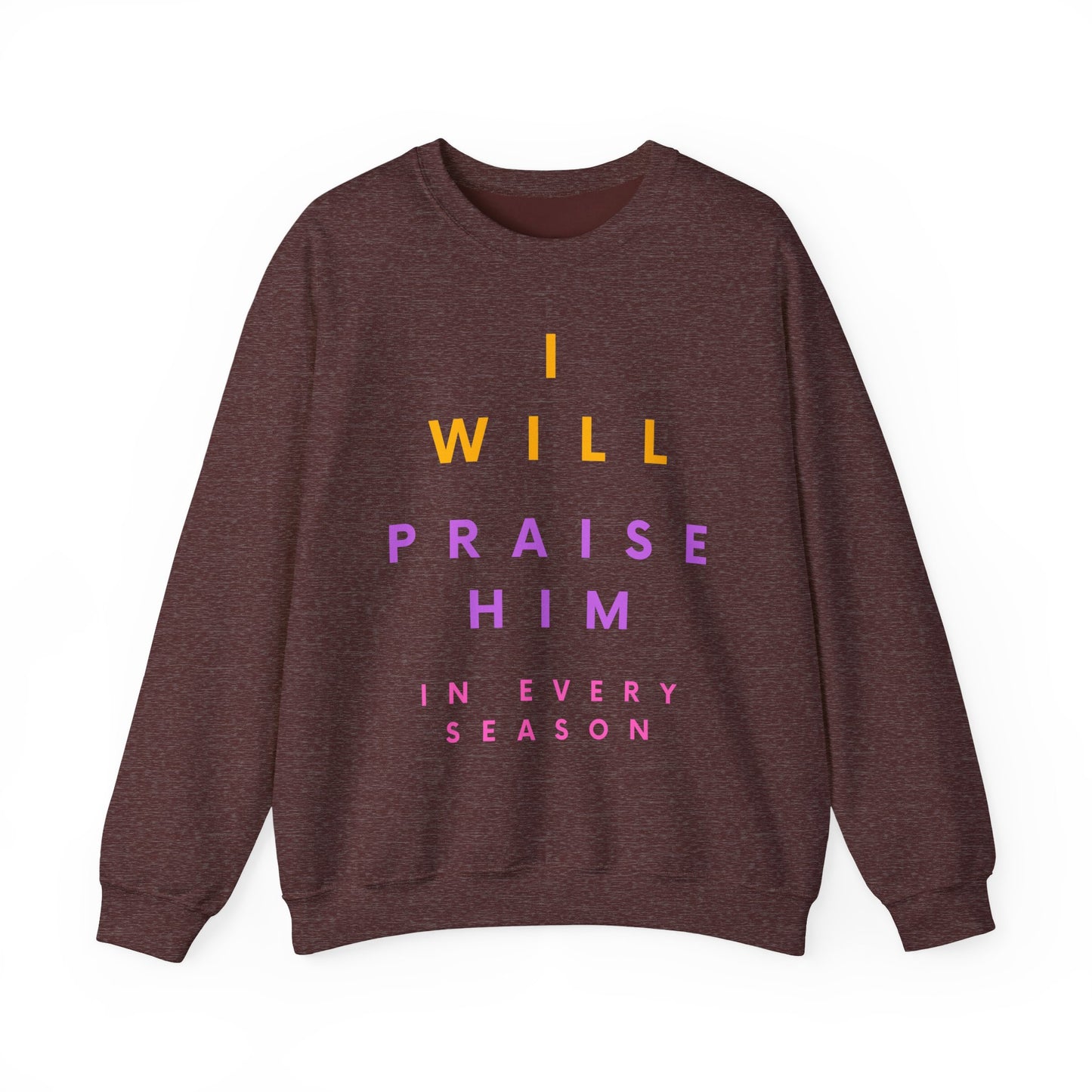 Inspirational Crewneck Sweatshirt - I Will Praise Him, Cozy Gift, Faith-Based Apparel, Everyday Comfort, Religious Sweatshirt