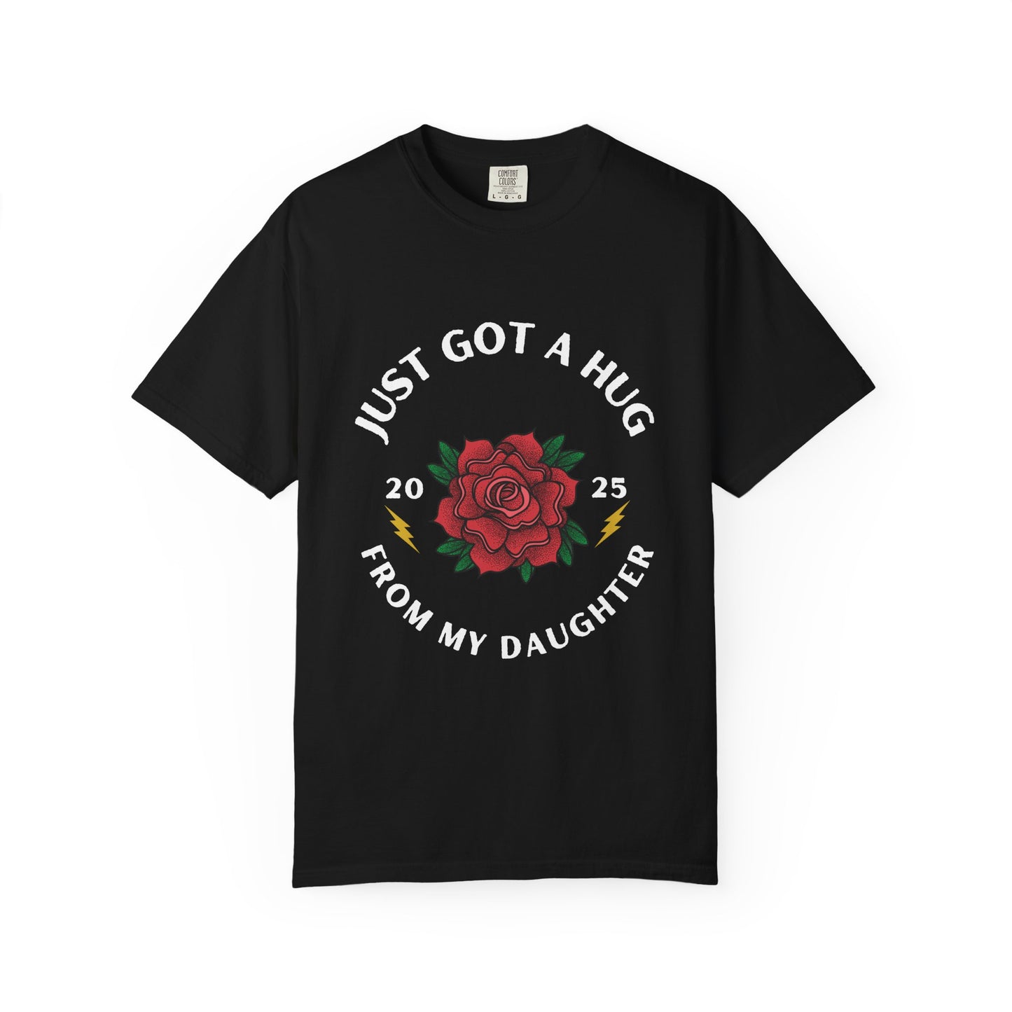 Just Got a Hug – Unisex Garment-Dyed T-Shirt, Perfect Gift for Parents, Birthday, Mother's Day, Family Reunion