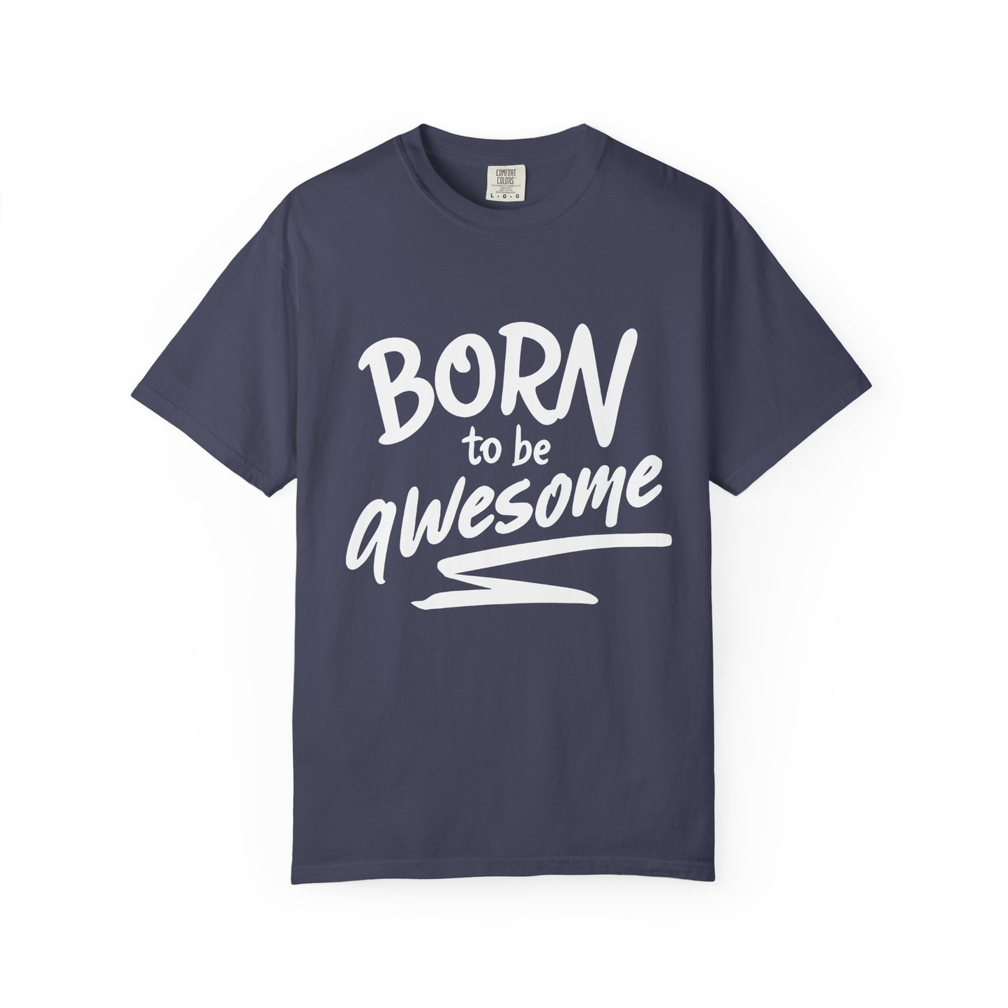 Born to Be Awesome T-Shirt, Unisex Tee for Motivation, Gift for Friends, Casual Wear, Birthday Present, Positive Vibes