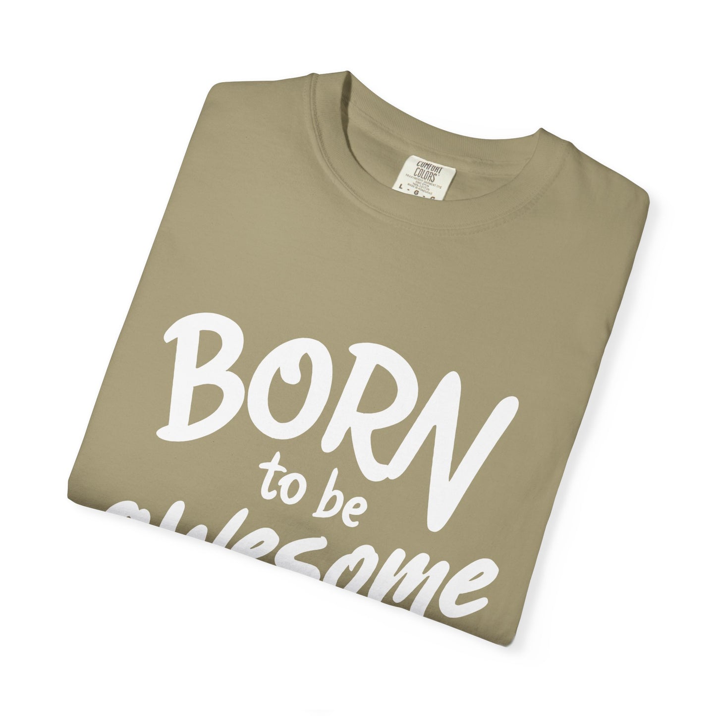 Born to Be Awesome T-Shirt, Unisex Tee for Motivation, Gift for Friends, Casual Wear, Birthday Present, Positive Vibes