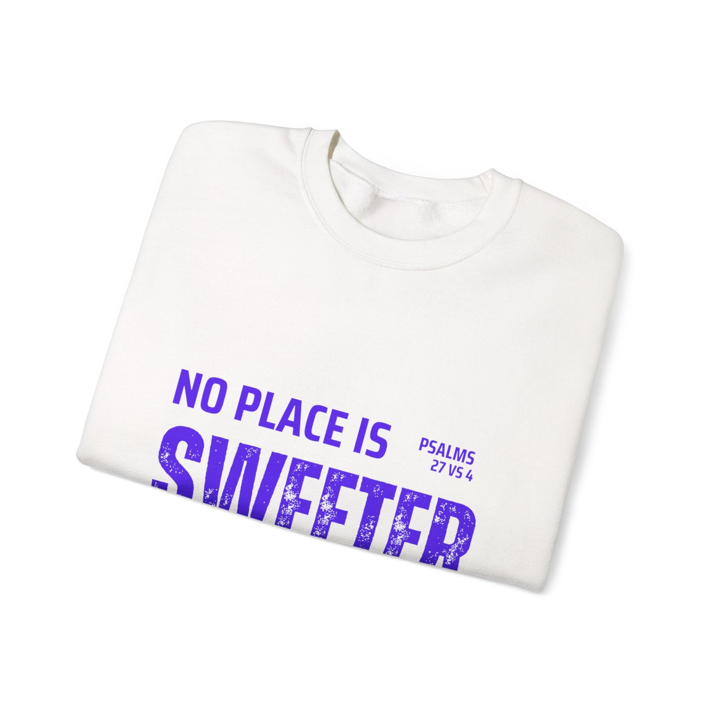 No Place is Sweeter Crewneck Sweatshirt, Inspirational Christian Apparel, Cozy Religious Gift, Bible Verse Sweatshirt, Faith-Based Fashion