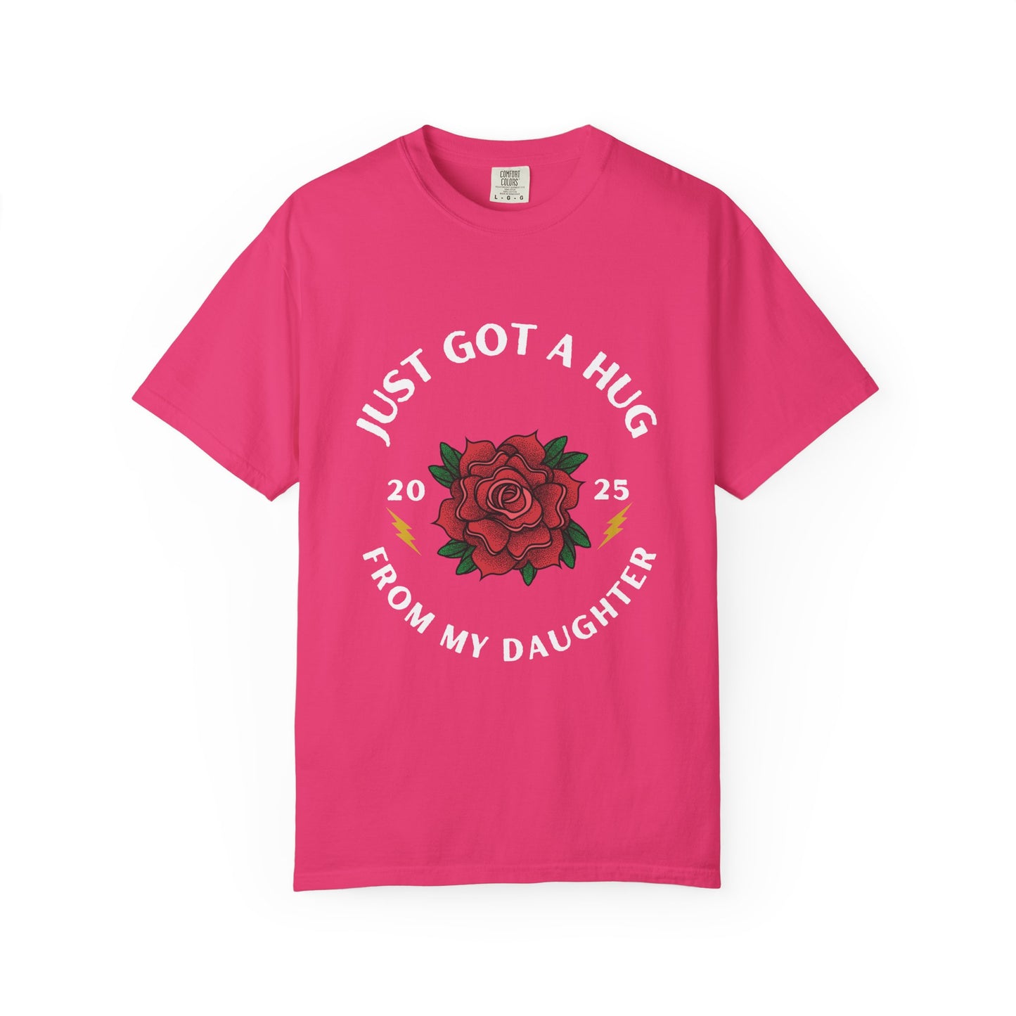 Just Got a Hug – Unisex Garment-Dyed T-Shirt, Perfect Gift for Parents, Birthday, Mother's Day, Family Reunion