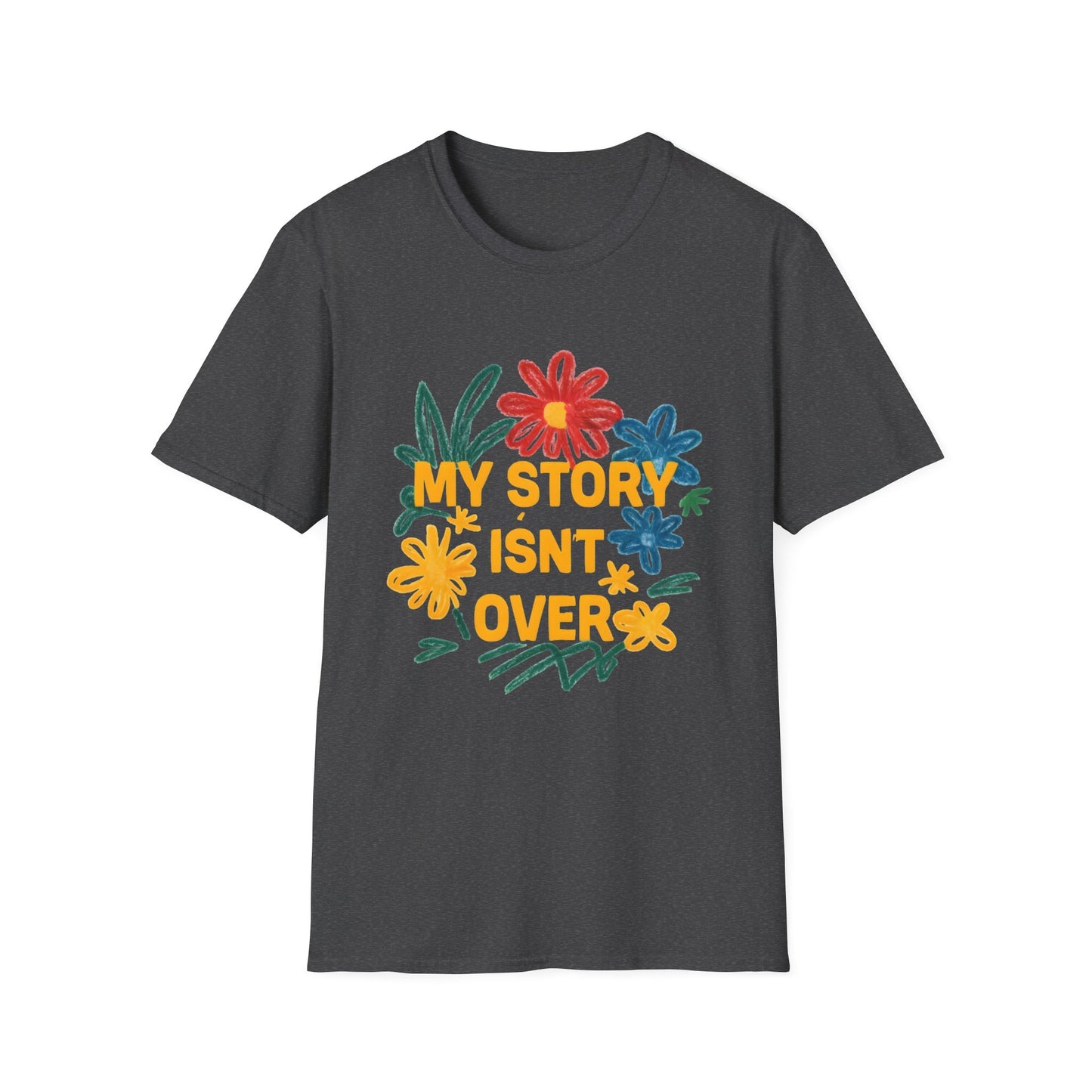 My Story Isn't Over Floral Unisex T-Shirt, Motivational Tee, Casual Wear, Gift for Friends, Encouragement Shirt