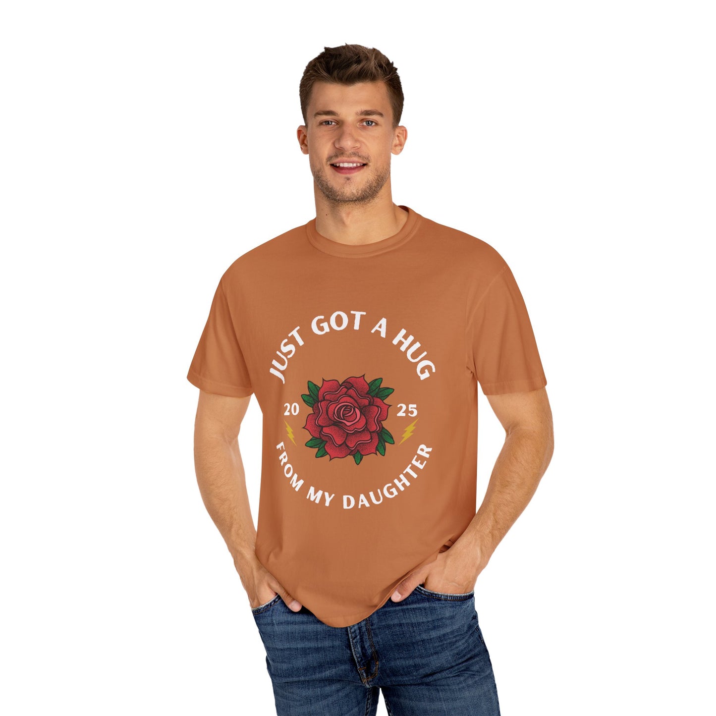 Just Got a Hug – Unisex Garment-Dyed T-Shirt, Perfect Gift for Parents, Birthday, Mother's Day, Family Reunion