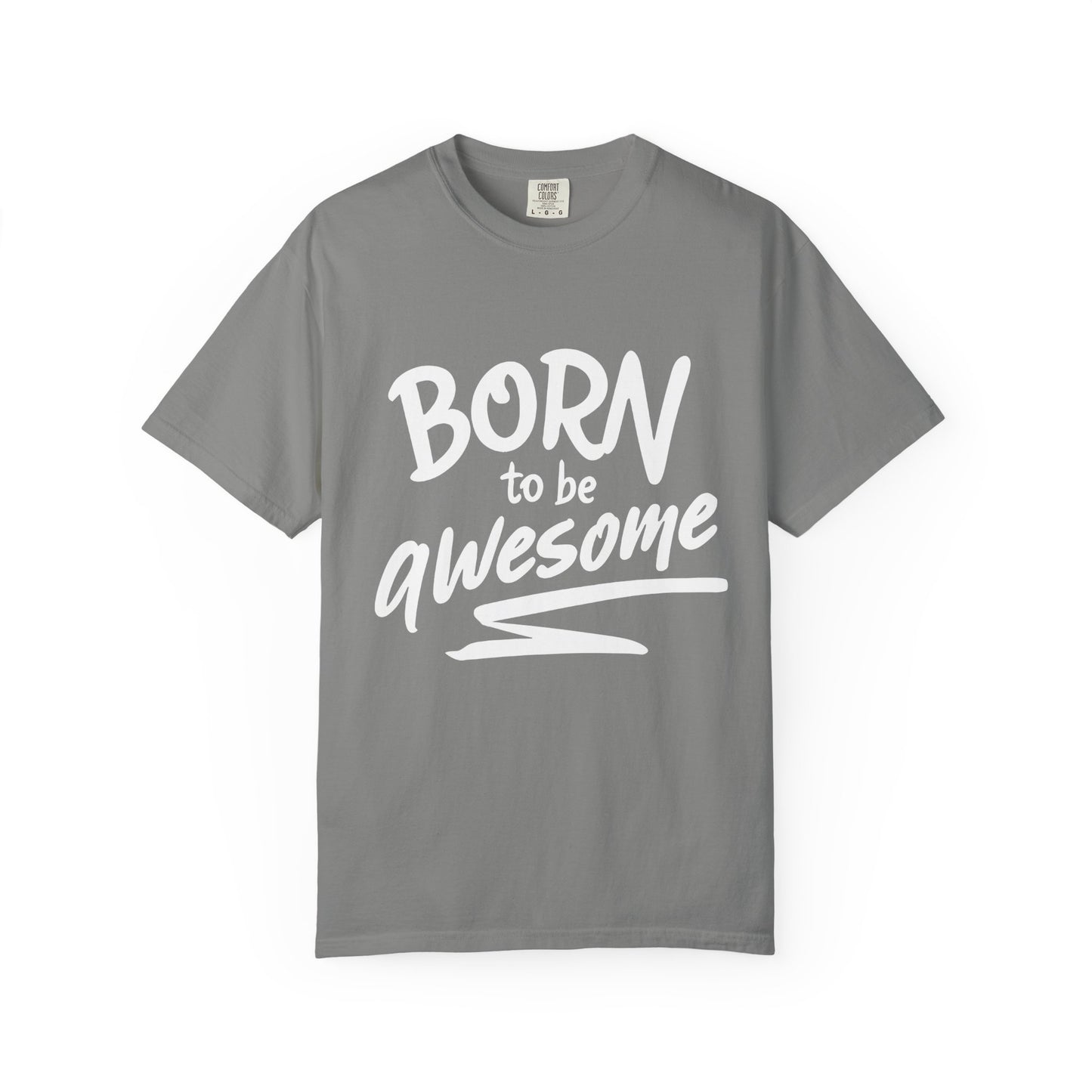 Born to Be Awesome T-Shirt, Unisex Tee for Motivation, Gift for Friends, Casual Wear, Birthday Present, Positive Vibes