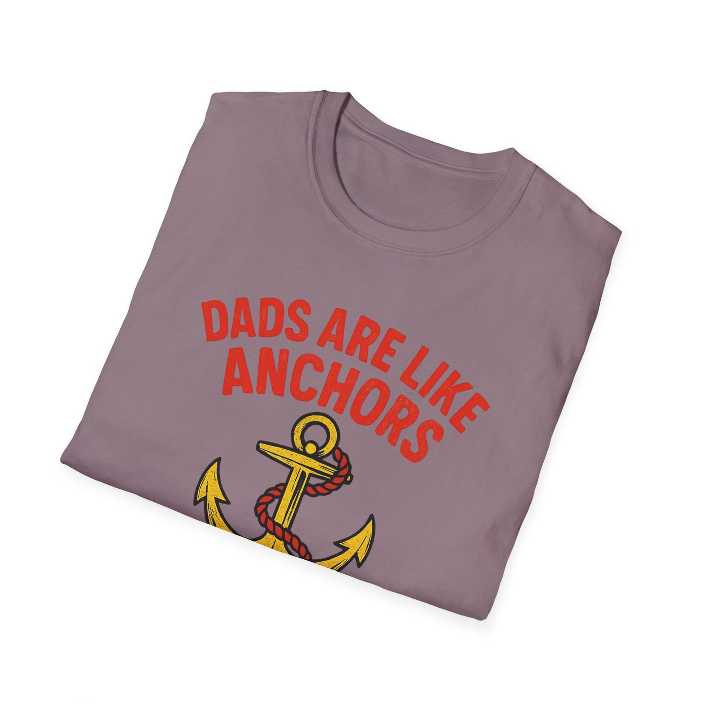 Dads are Like Anchors Unisex T-Shirt, Father's Day Gift, Nautical Tees, Gift for Dad, Casual Wear, Softstyle Shirt