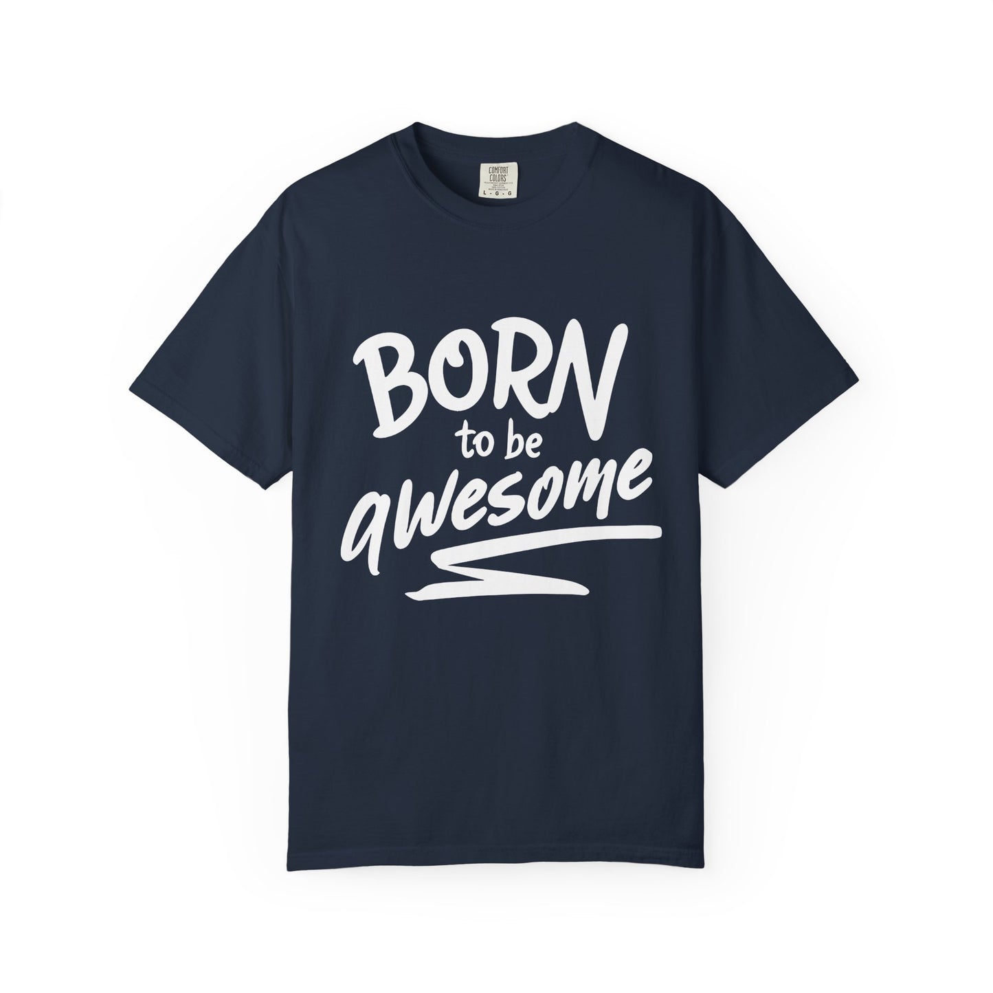 Born to Be Awesome T-Shirt, Unisex Tee for Motivation, Gift for Friends, Casual Wear, Birthday Present, Positive Vibes