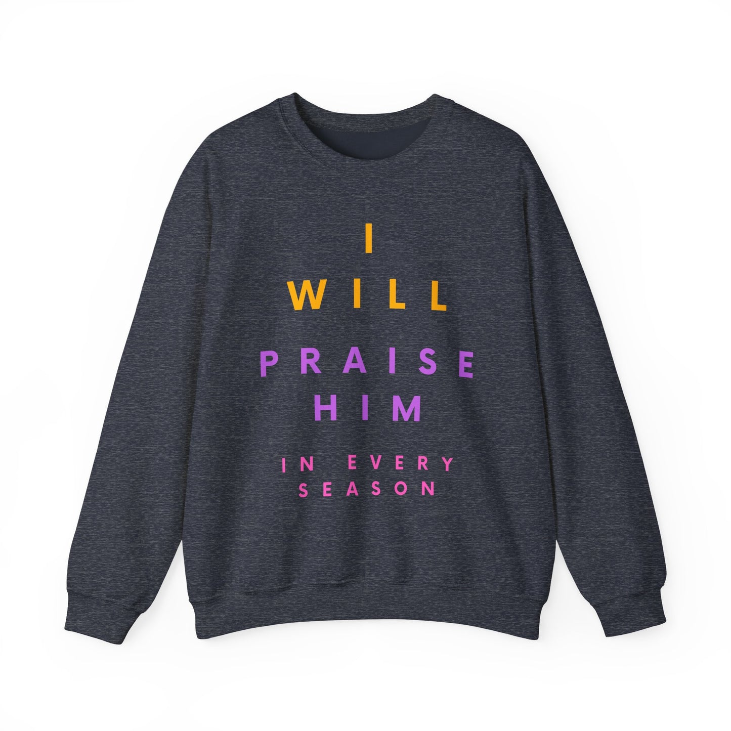 Inspirational Crewneck Sweatshirt - I Will Praise Him, Cozy Gift, Faith-Based Apparel, Everyday Comfort, Religious Sweatshirt