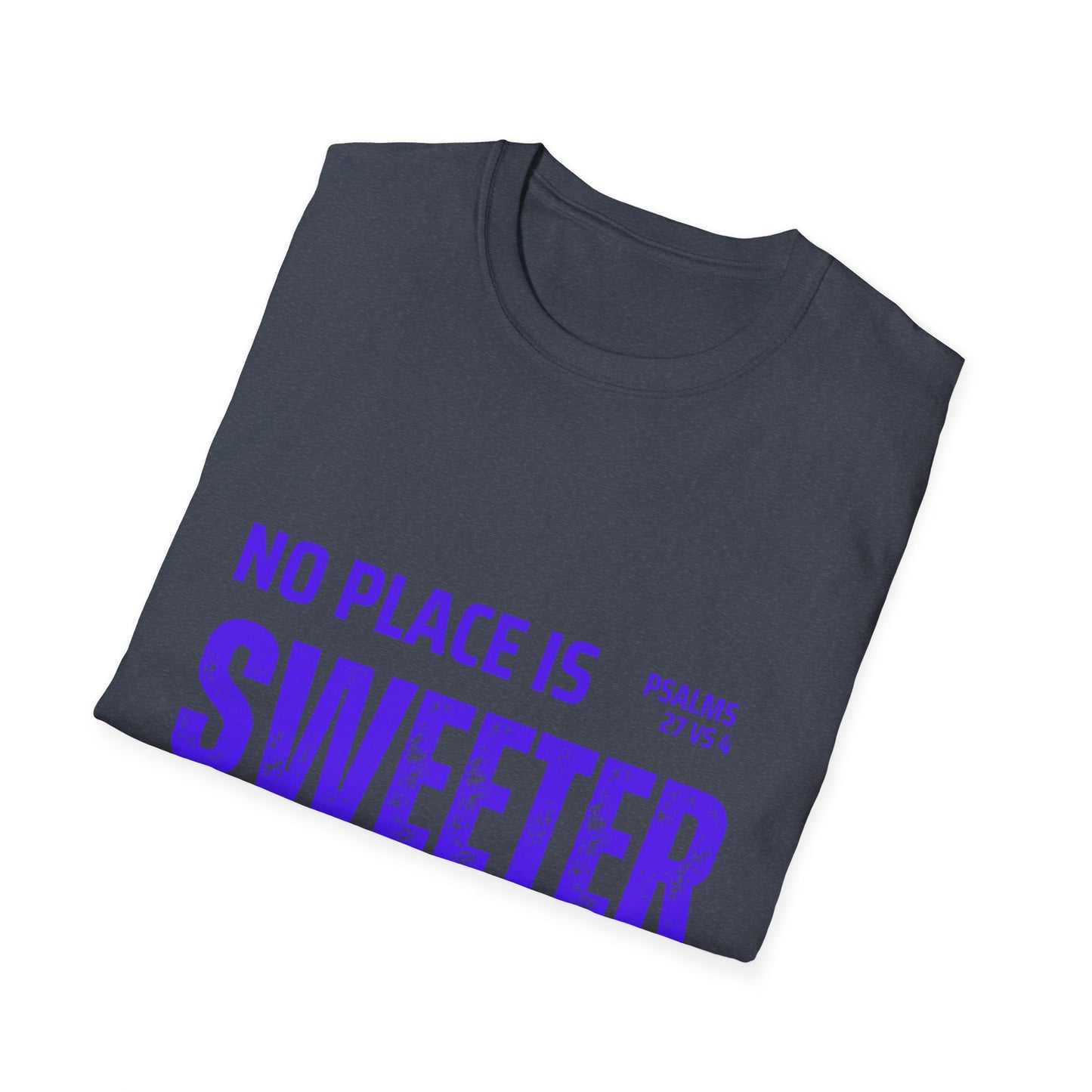 No Place Is Sweeter Unisex Softstyle T-Shirt, Christian Tee, Faith Shirt, Inspirational Gift, Casual Wear