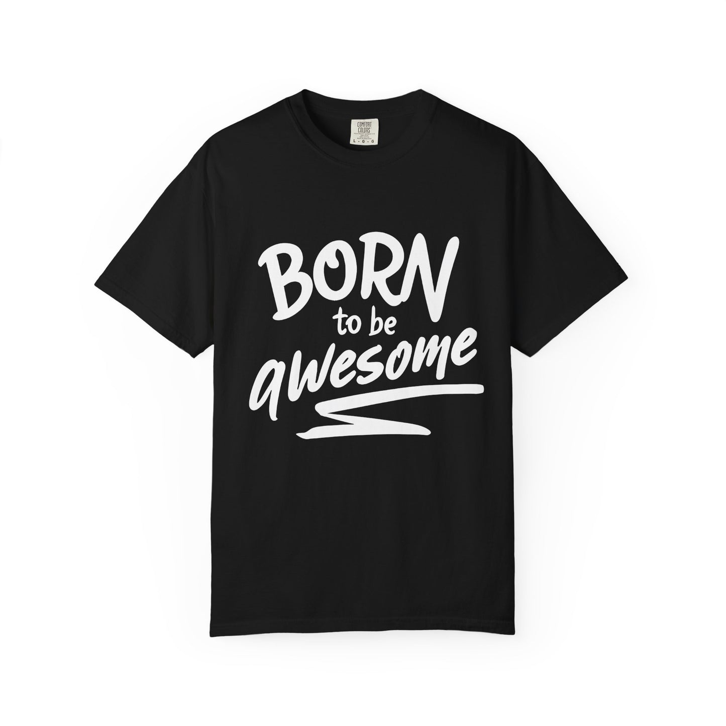Born to Be Awesome T-Shirt, Unisex Tee for Motivation, Gift for Friends, Casual Wear, Birthday Present, Positive Vibes