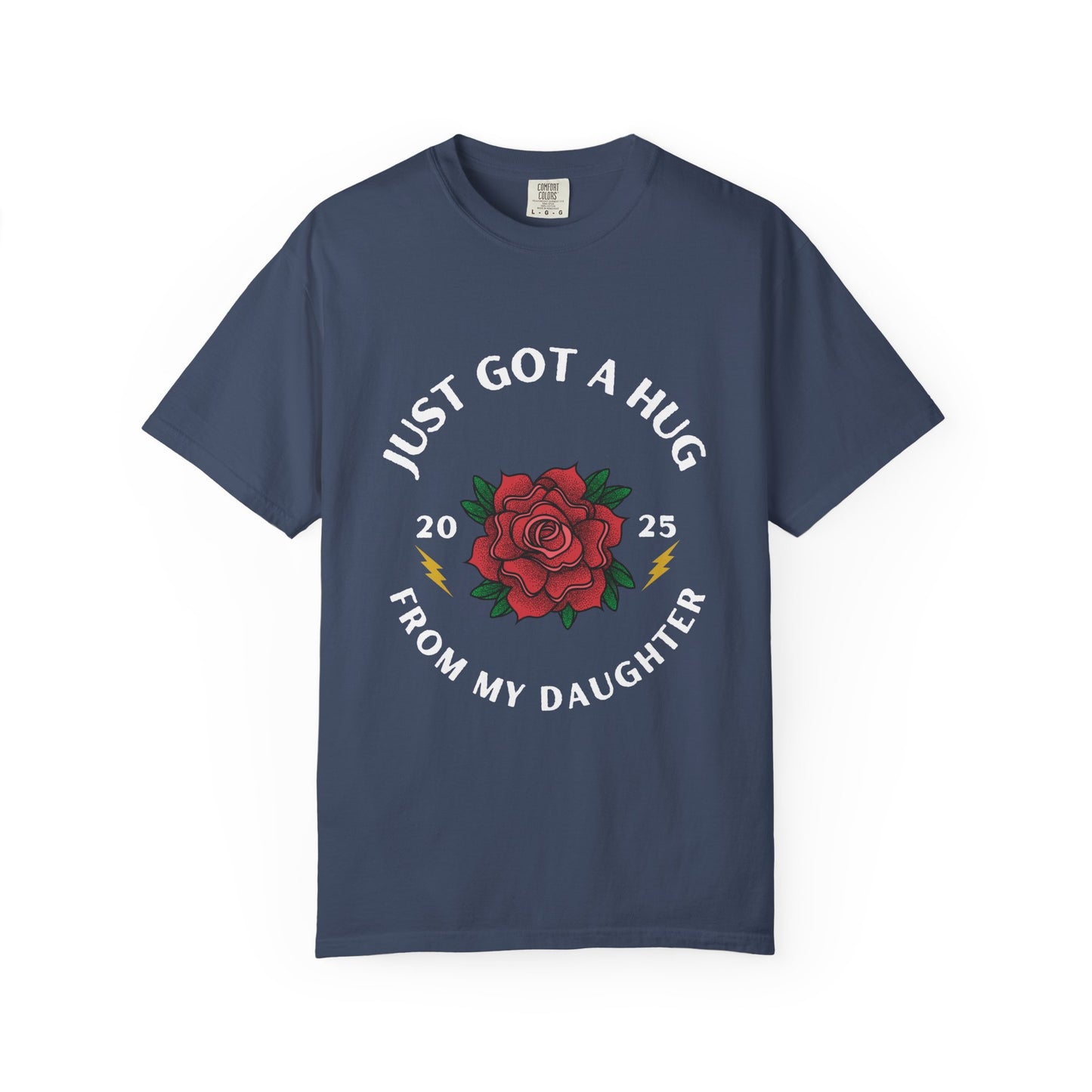 Just Got a Hug – Unisex Garment-Dyed T-Shirt, Perfect Gift for Parents, Birthday, Mother's Day, Family Reunion