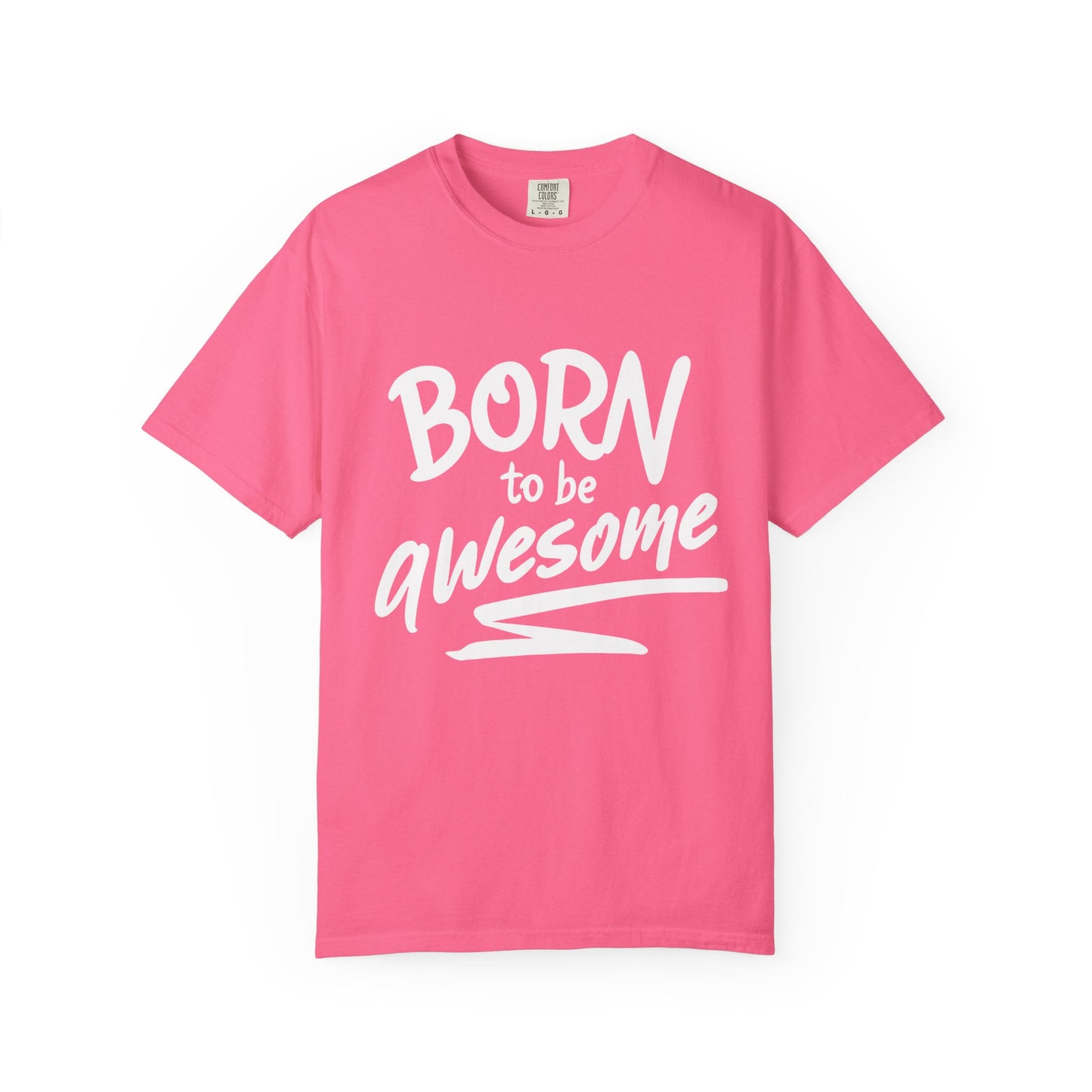 Born to Be Awesome T-Shirt, Unisex Tee for Motivation, Gift for Friends, Casual Wear, Birthday Present, Positive Vibes