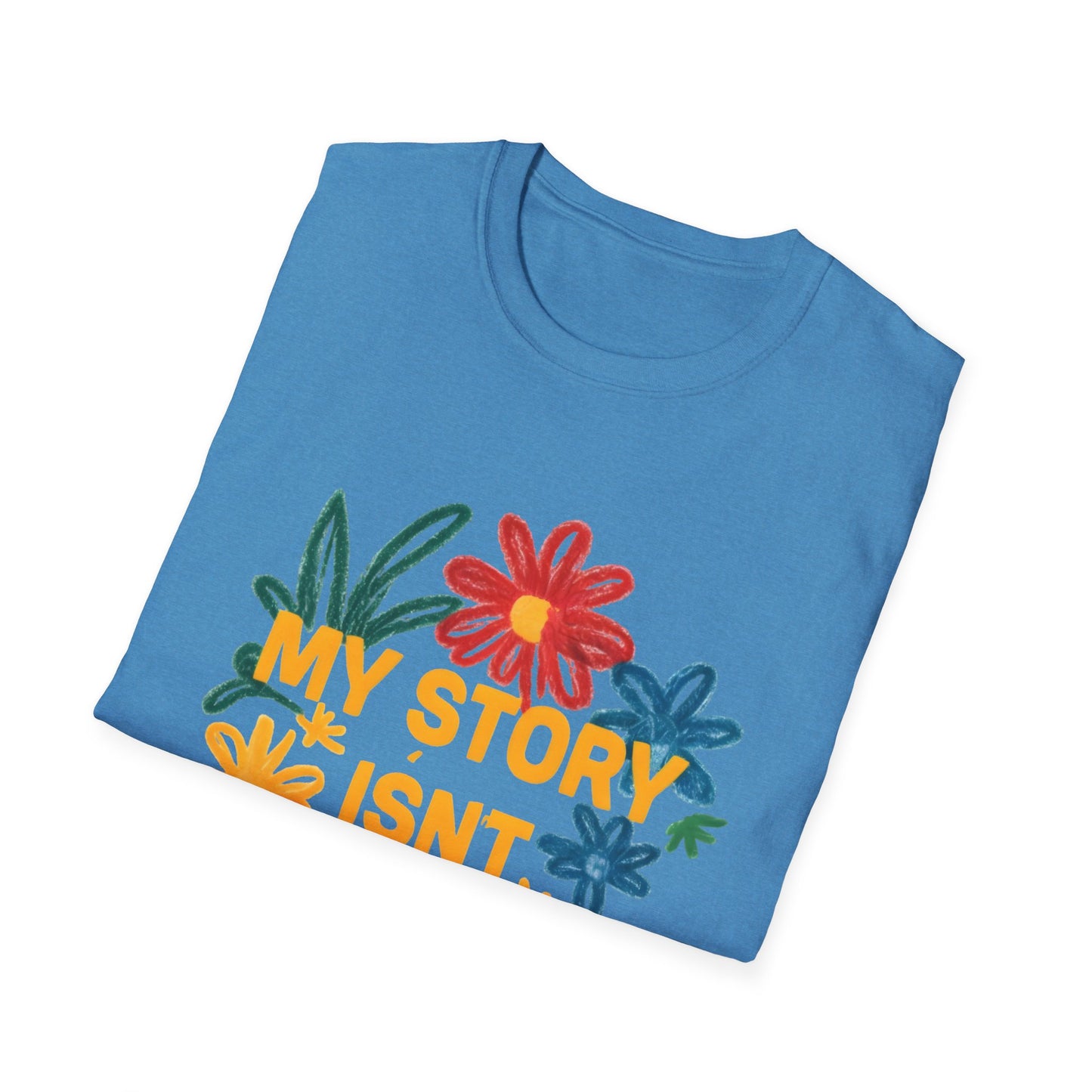 My Story Isn't Over Floral Unisex T-Shirt, Motivational Tee, Casual Wear, Gift for Friends, Encouragement Shirt