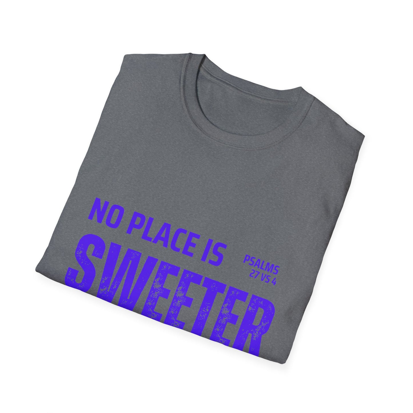 No Place Is Sweeter Unisex Softstyle T-Shirt, Christian Tee, Faith Shirt, Inspirational Gift, Casual Wear