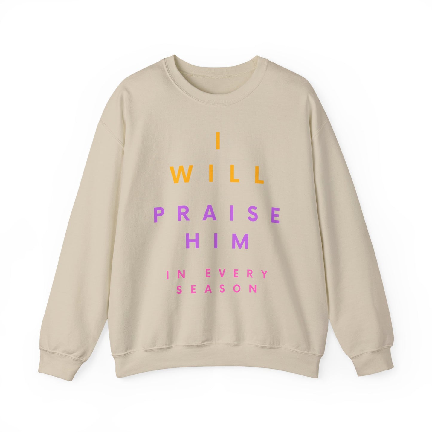 Inspirational Crewneck Sweatshirt - I Will Praise Him, Cozy Gift, Faith-Based Apparel, Everyday Comfort, Religious Sweatshirt