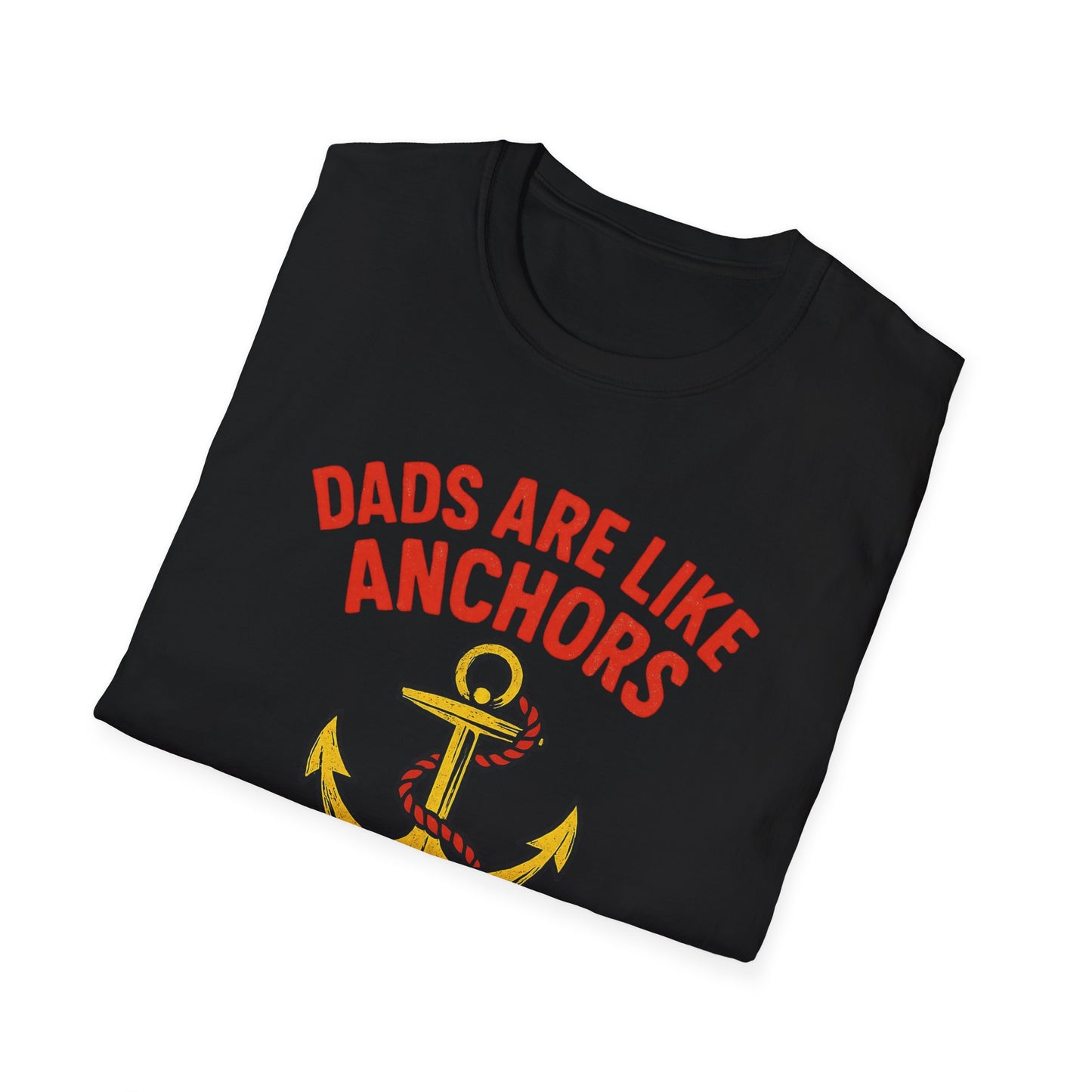 Dads are Like Anchors Unisex T-Shirt, Father's Day Gift, Nautical Tees, Gift for Dad, Casual Wear, Softstyle Shirt