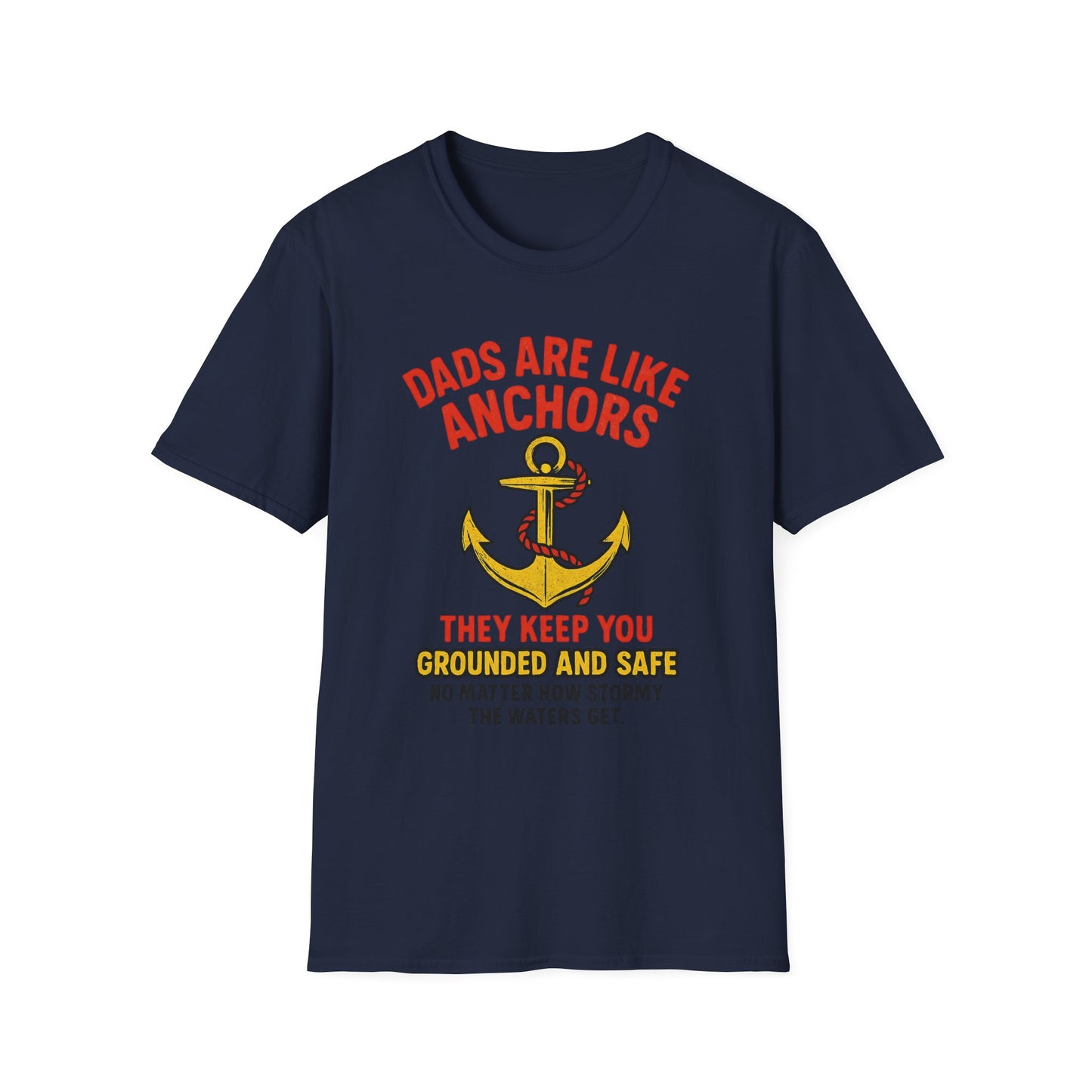 Dads are Like Anchors Unisex T-Shirt, Father's Day Gift, Nautical Tees, Gift for Dad, Casual Wear, Softstyle Shirt