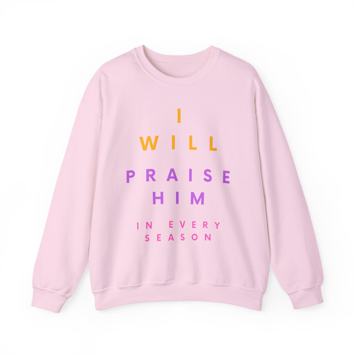 Inspirational Crewneck Sweatshirt - I Will Praise Him, Cozy Gift, Faith-Based Apparel, Everyday Comfort, Religious Sweatshirt