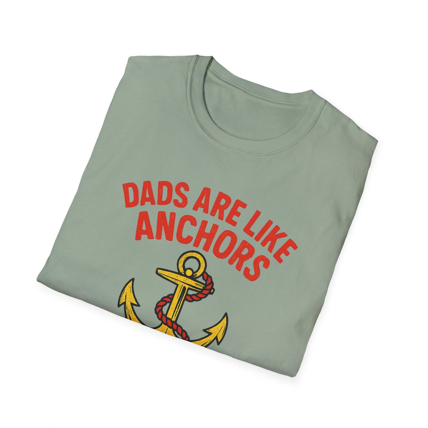 Dads are Like Anchors Unisex T-Shirt, Father's Day Gift, Nautical Tees, Gift for Dad, Casual Wear, Softstyle Shirt
