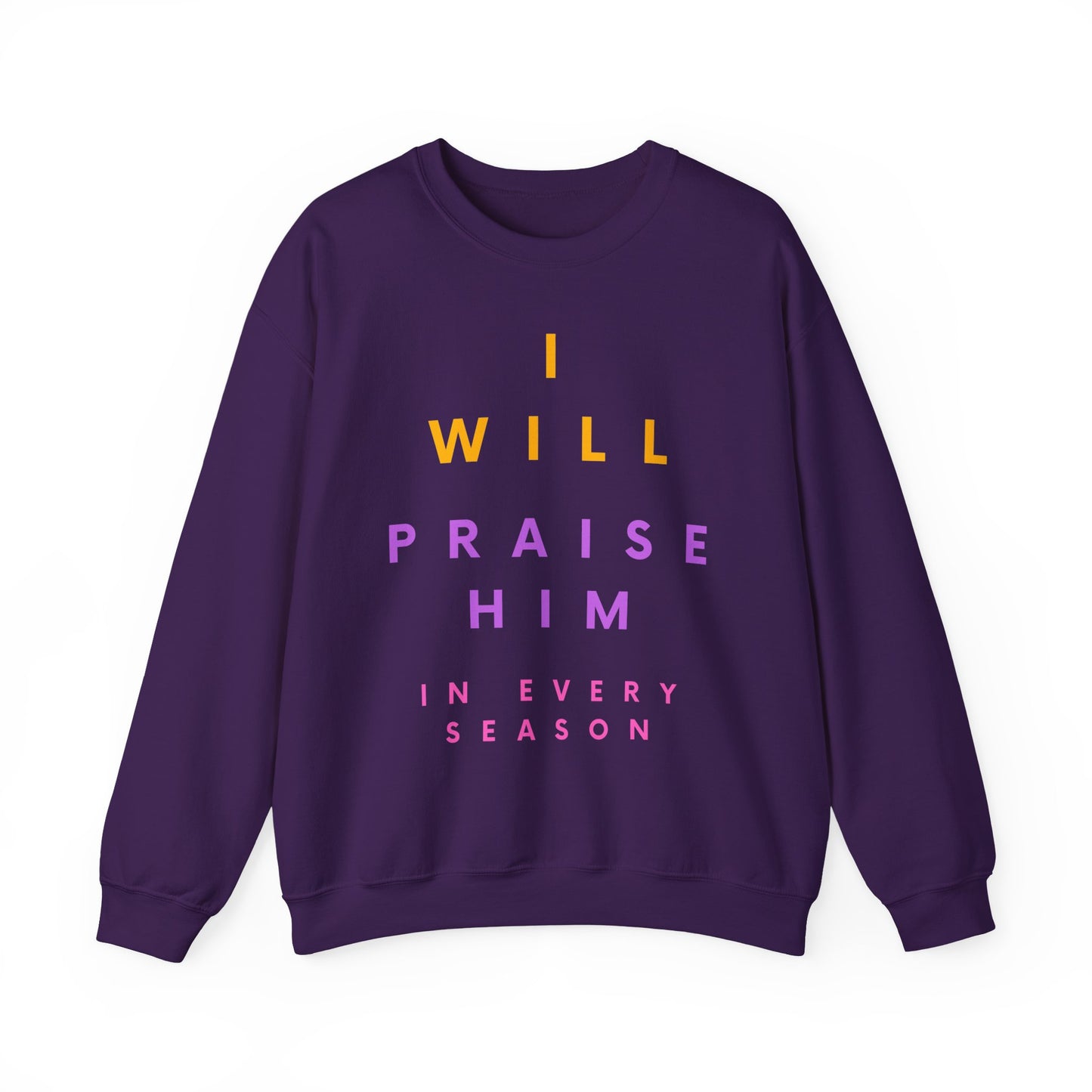 Inspirational Crewneck Sweatshirt - I Will Praise Him, Cozy Gift, Faith-Based Apparel, Everyday Comfort, Religious Sweatshirt