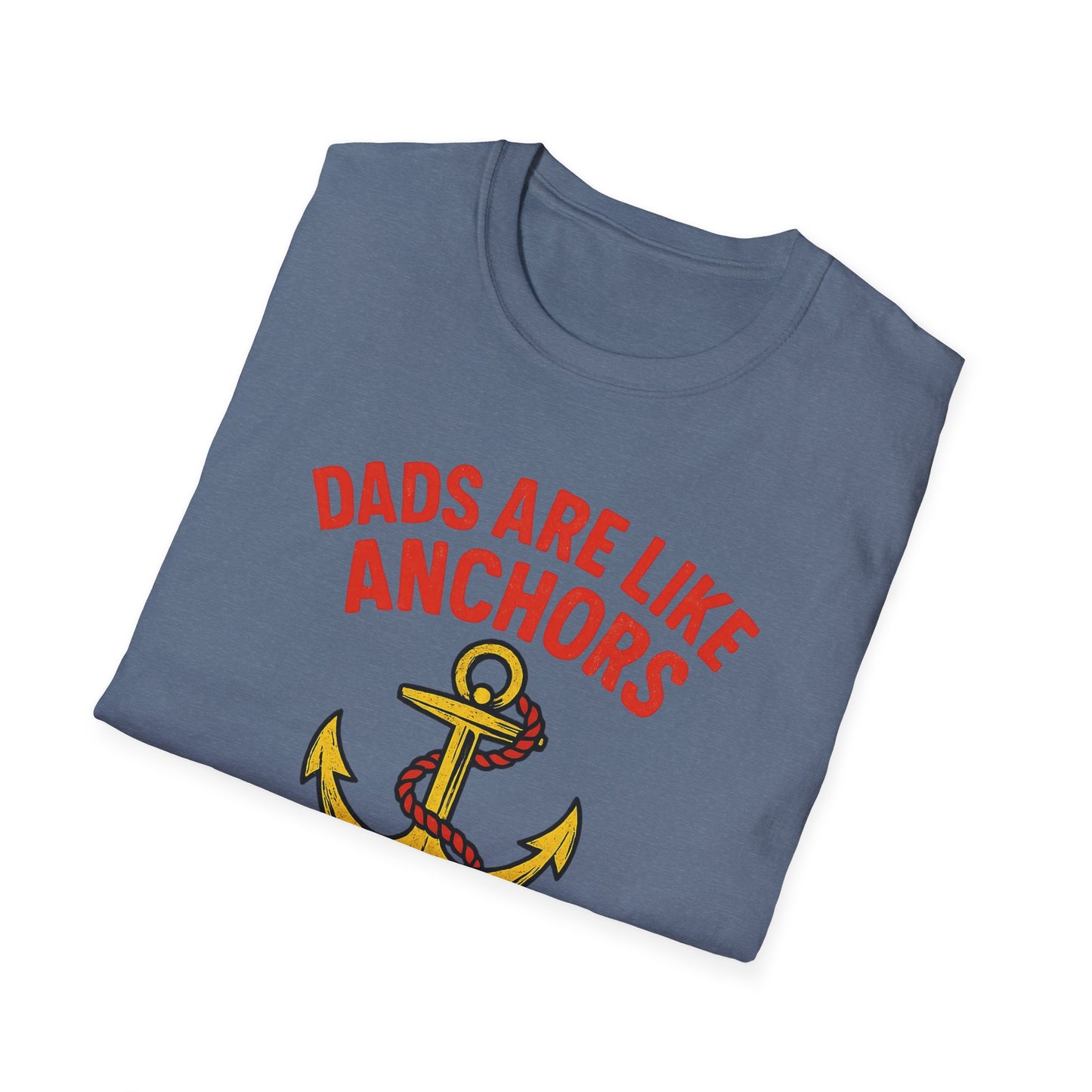 Dads are Like Anchors Unisex T-Shirt, Father's Day Gift, Nautical Tees, Gift for Dad, Casual Wear, Softstyle Shirt