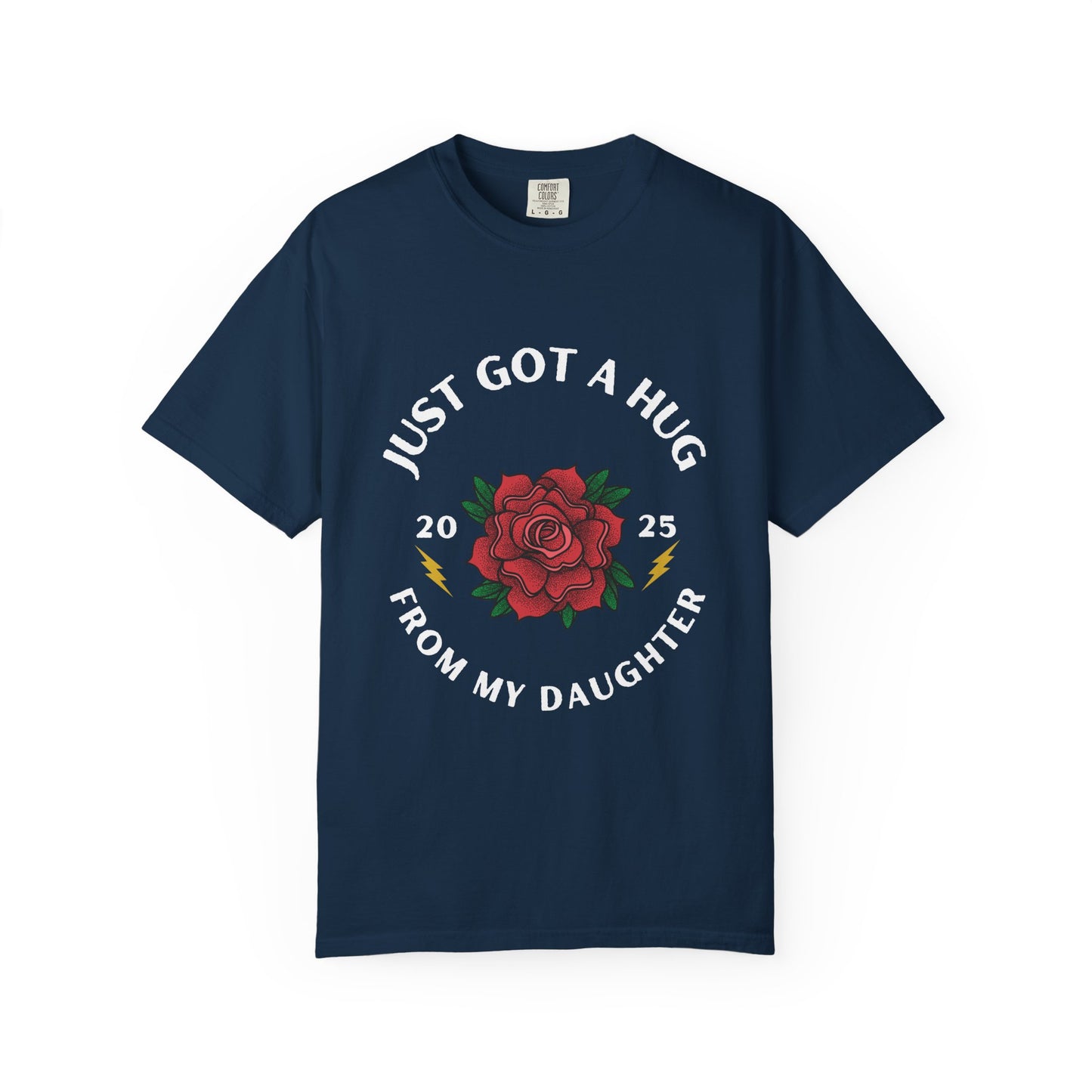 Just Got a Hug – Unisex Garment-Dyed T-Shirt, Perfect Gift for Parents, Birthday, Mother's Day, Family Reunion
