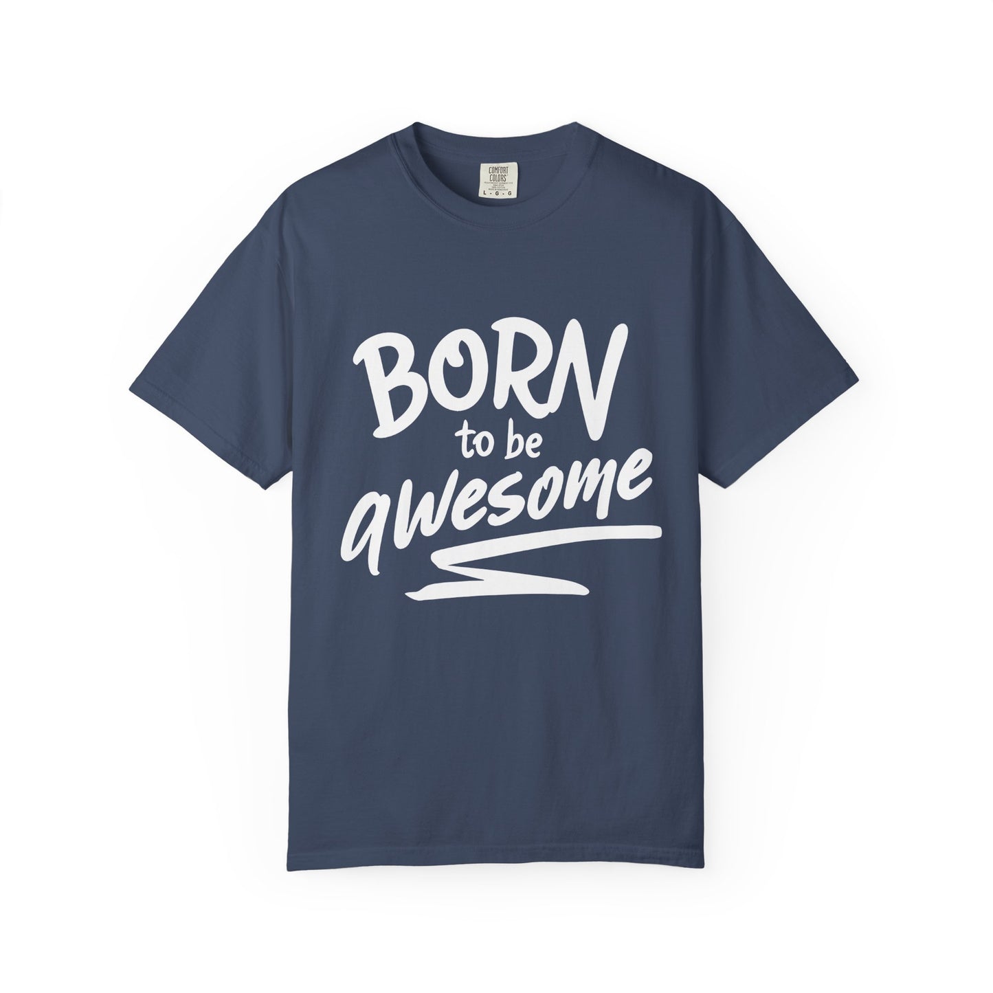 Born to Be Awesome T-Shirt, Unisex Tee for Motivation, Gift for Friends, Casual Wear, Birthday Present, Positive Vibes