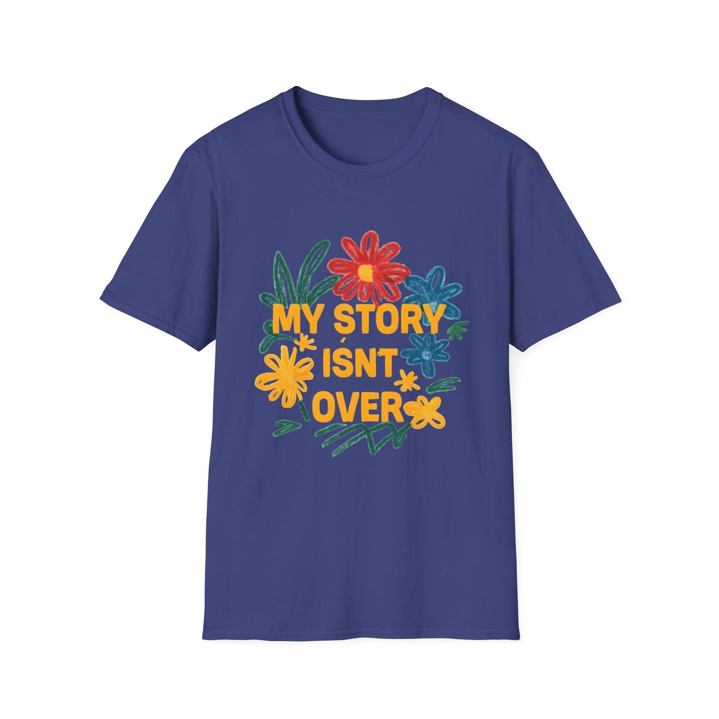 My Story Isn't Over Floral Unisex T-Shirt, Motivational Tee, Casual Wear, Gift for Friends, Encouragement Shirt