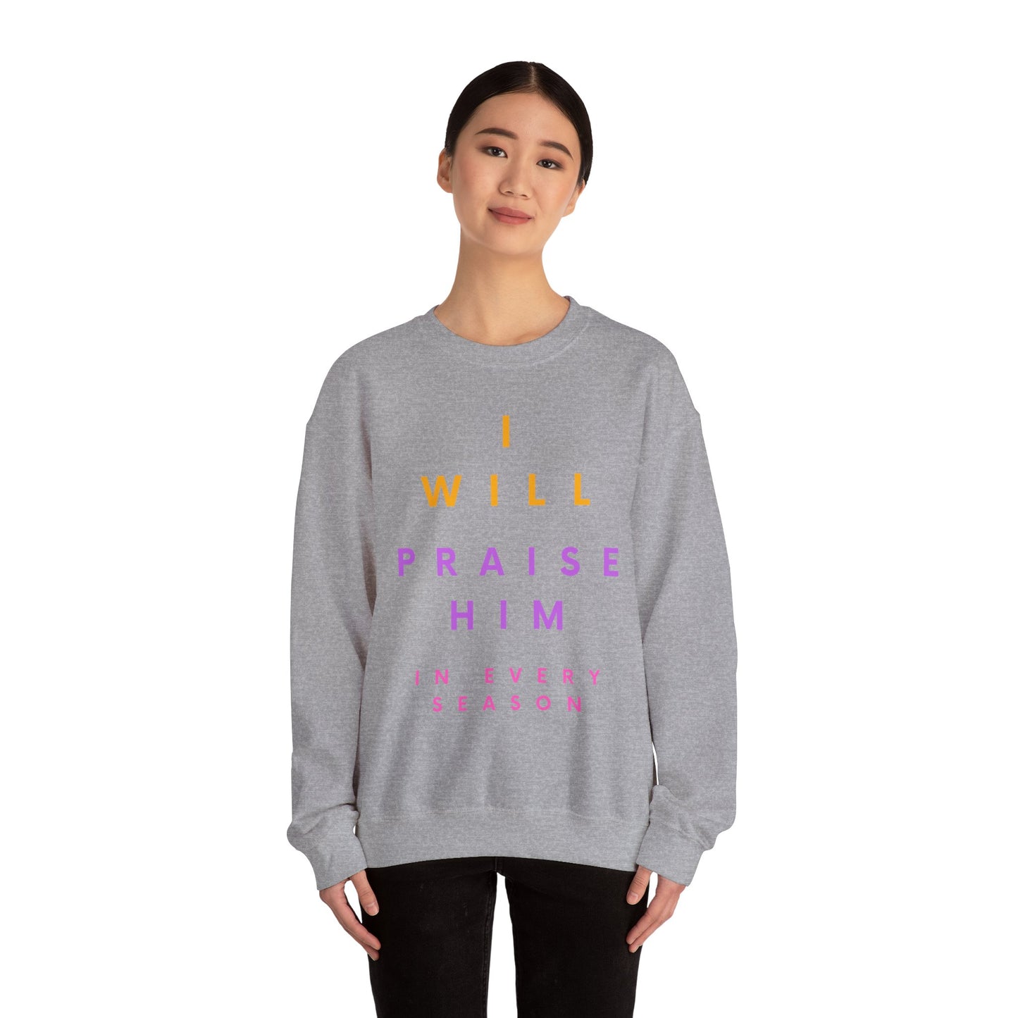 Inspirational Crewneck Sweatshirt - I Will Praise Him, Cozy Gift, Faith-Based Apparel, Everyday Comfort, Religious Sweatshirt