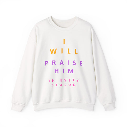 Inspirational Crewneck Sweatshirt - I Will Praise Him, Cozy Gift, Faith-Based Apparel, Everyday Comfort, Religious Sweatshirt