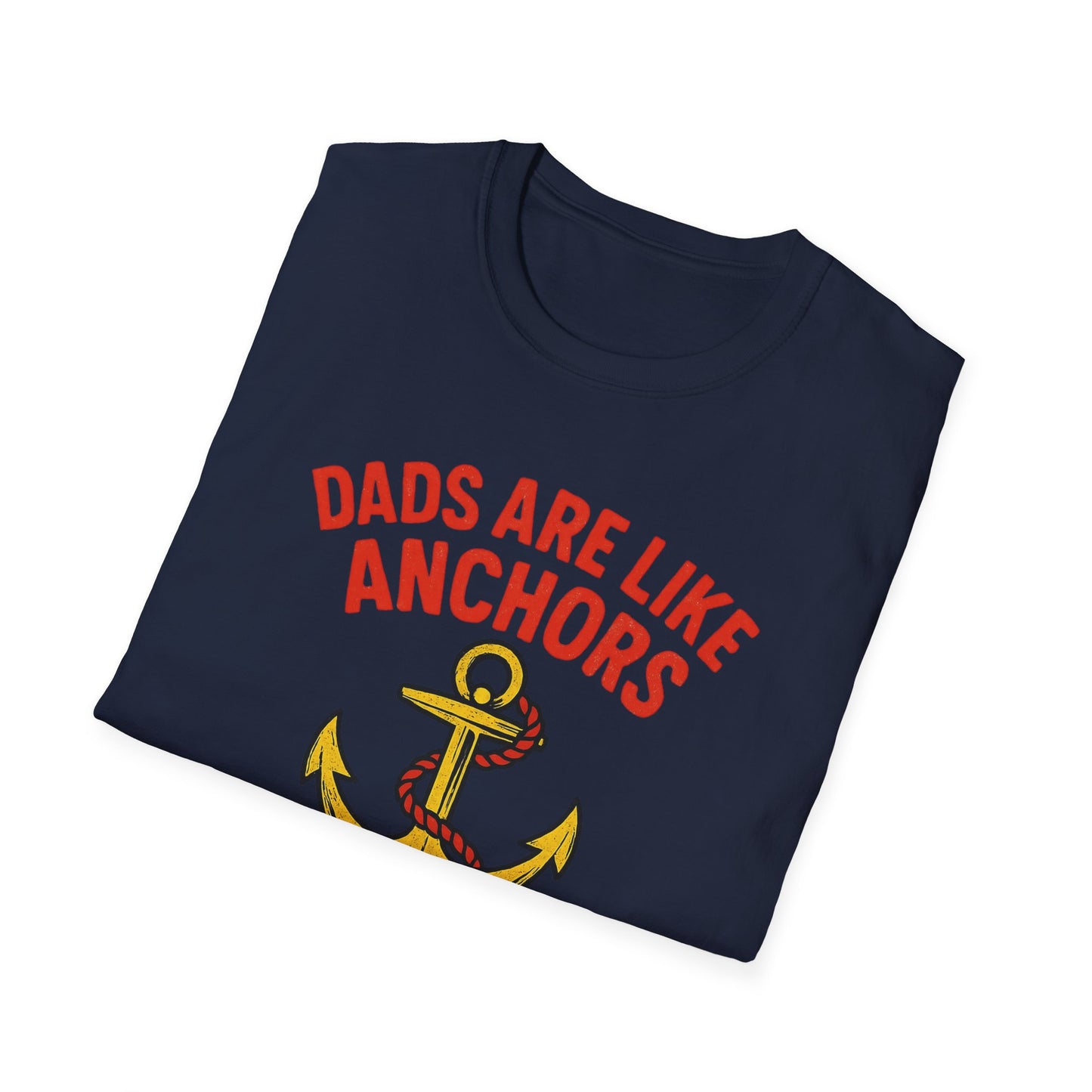 Dads are Like Anchors Unisex T-Shirt, Father's Day Gift, Nautical Tees, Gift for Dad, Casual Wear, Softstyle Shirt