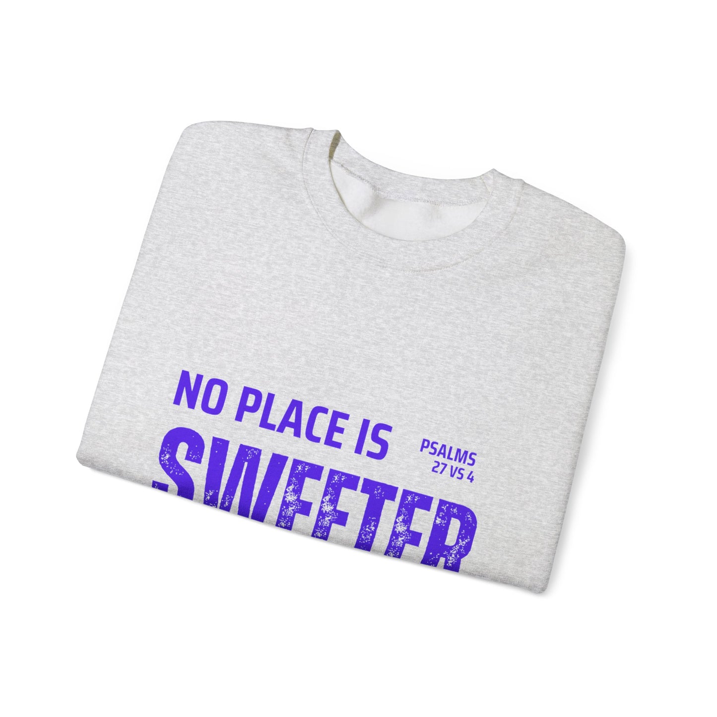 No Place is Sweeter Crewneck Sweatshirt, Inspirational Christian Apparel, Cozy Religious Gift, Bible Verse Sweatshirt, Faith-Based Fashion