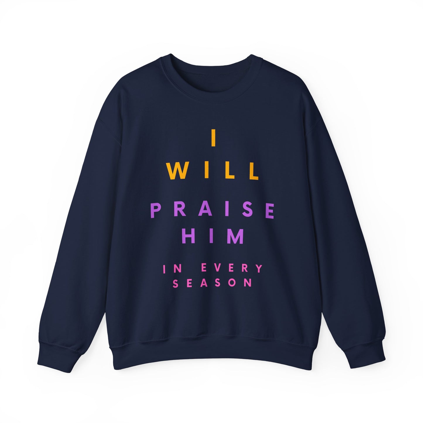 Inspirational Crewneck Sweatshirt - I Will Praise Him, Cozy Gift, Faith-Based Apparel, Everyday Comfort, Religious Sweatshirt
