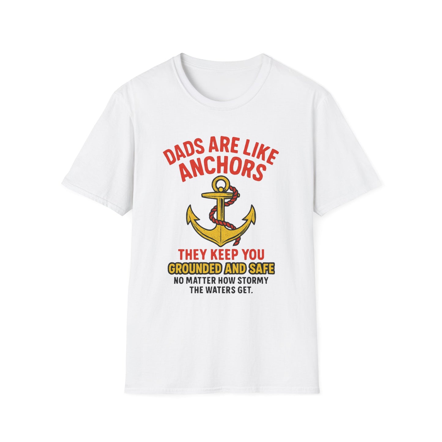 Dads are Like Anchors Unisex T-Shirt, Father's Day Gift, Nautical Tees, Gift for Dad, Casual Wear, Softstyle Shirt