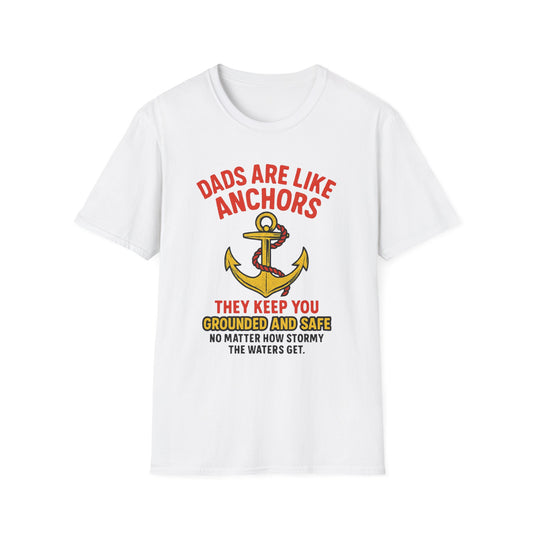 Dads are Like Anchors Unisex T-Shirt, Father's Day Gift, Nautical Tees, Gift for Dad, Casual Wear, Softstyle Shirt