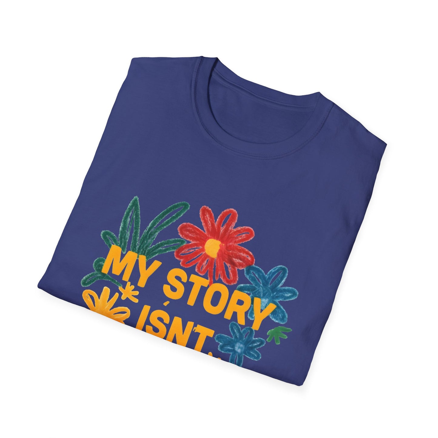 My Story Isn't Over Floral Unisex T-Shirt, Motivational Tee, Casual Wear, Gift for Friends, Encouragement Shirt