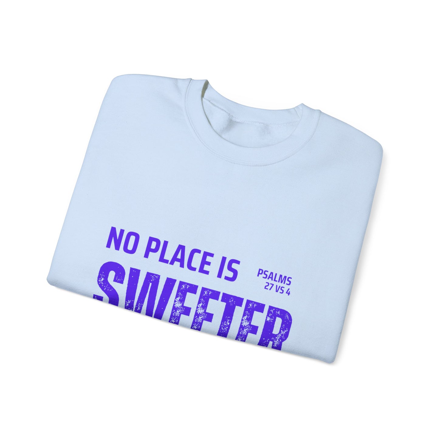 No Place is Sweeter Crewneck Sweatshirt, Inspirational Christian Apparel, Cozy Religious Gift, Bible Verse Sweatshirt, Faith-Based Fashion
