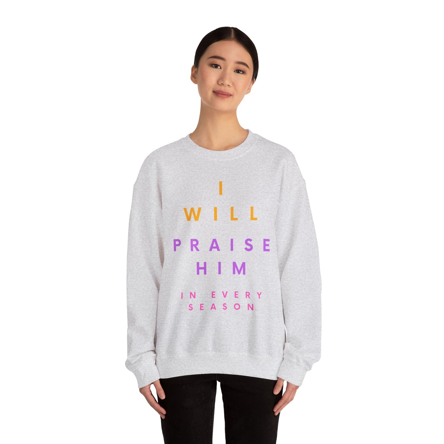 Inspirational Crewneck Sweatshirt - I Will Praise Him, Cozy Gift, Faith-Based Apparel, Everyday Comfort, Religious Sweatshirt