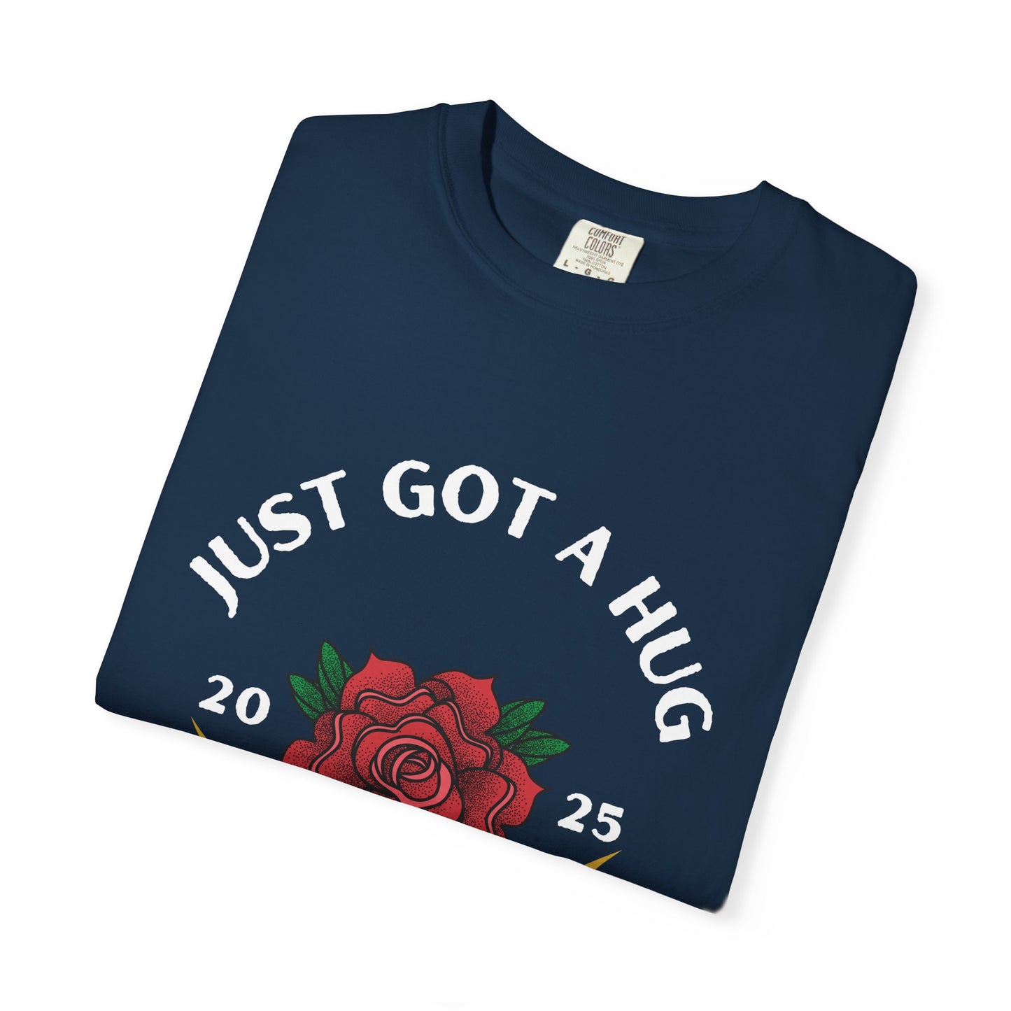 Just Got a Hug – Unisex Garment-Dyed T-Shirt, Perfect Gift for Parents, Birthday, Mother's Day, Family Reunion
