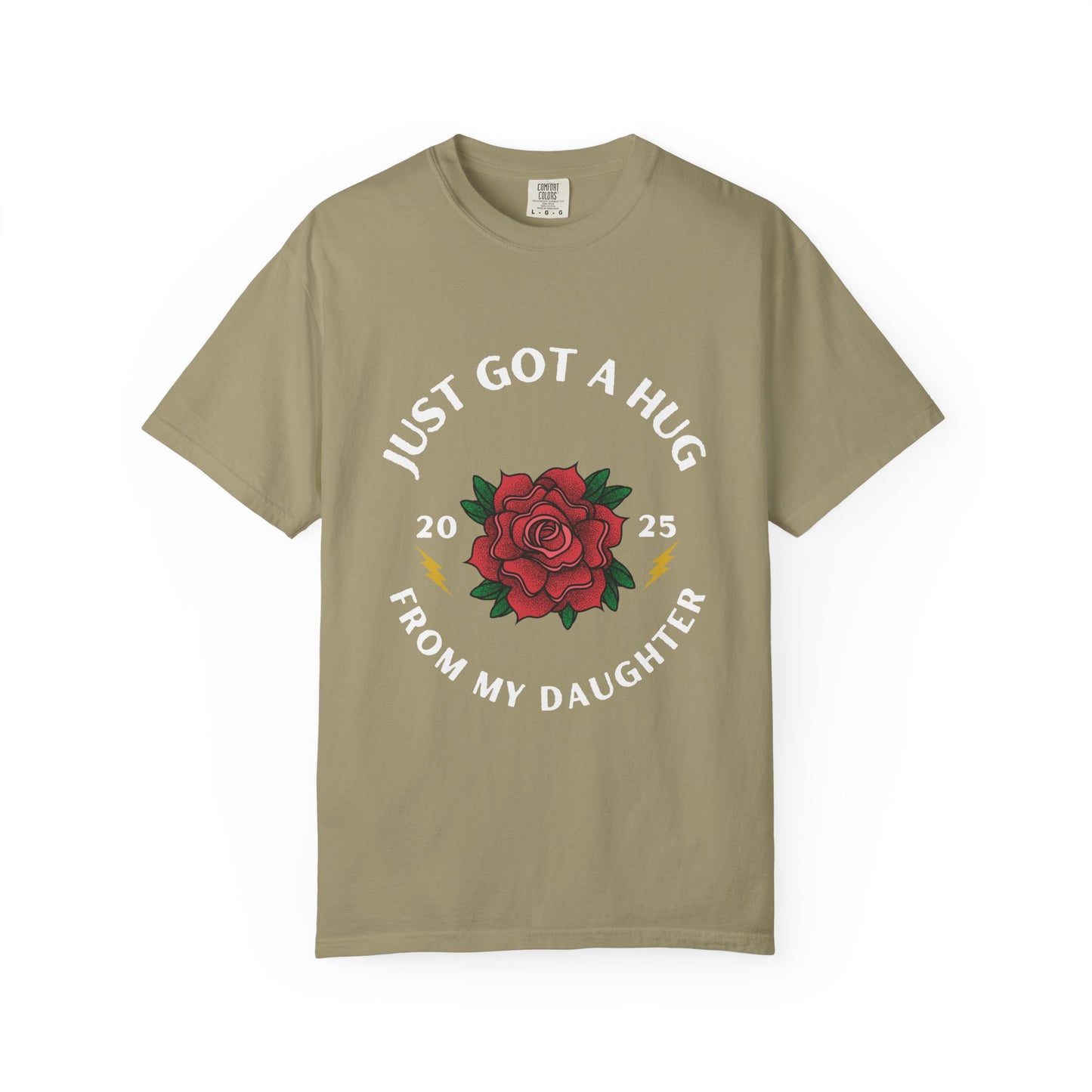 Just Got a Hug – Unisex Garment-Dyed T-Shirt, Perfect Gift for Parents, Birthday, Mother's Day, Family Reunion