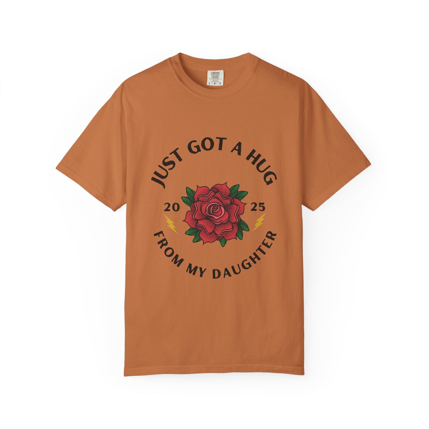 Heartfelt Rose T-Shirt - Just Got a Hug from My Daughter | Unisex Gift for Moms, Birthdays, Anniversaries, Family Events, Love