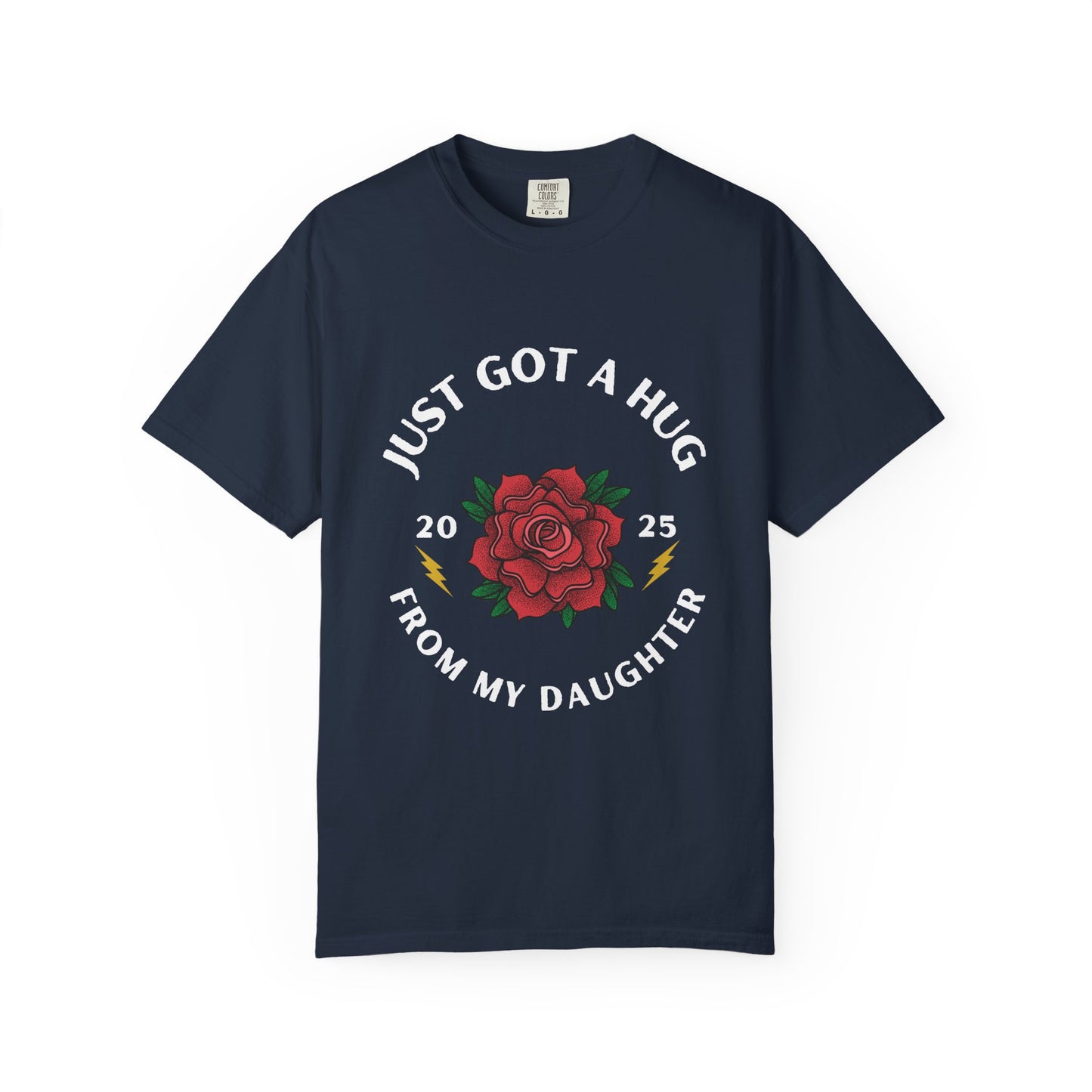 Just Got a Hug – Unisex Garment-Dyed T-Shirt, Perfect Gift for Parents, Birthday, Mother's Day, Family Reunion